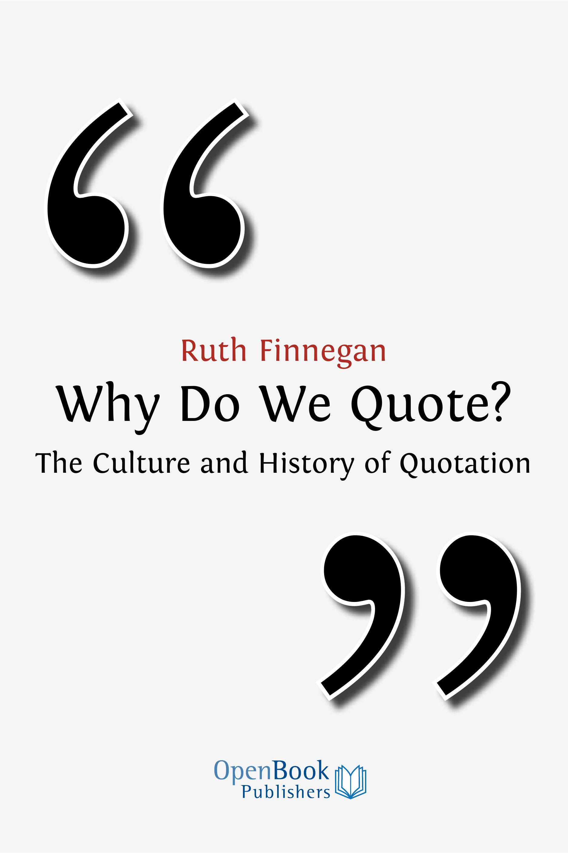 Why Do We Quote? The Culture and History of Quotation (Open Book Publishers, 2011)