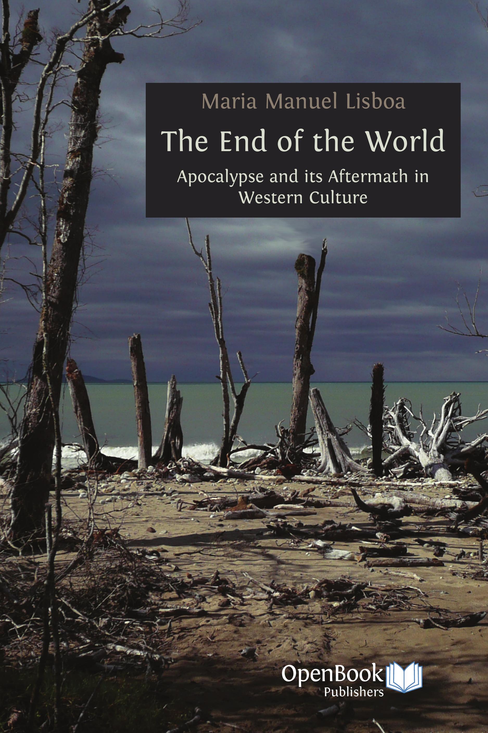 The End of the World: Apocalypse and its Aftermath in Western Culture (Open Book Publishers, 2011)