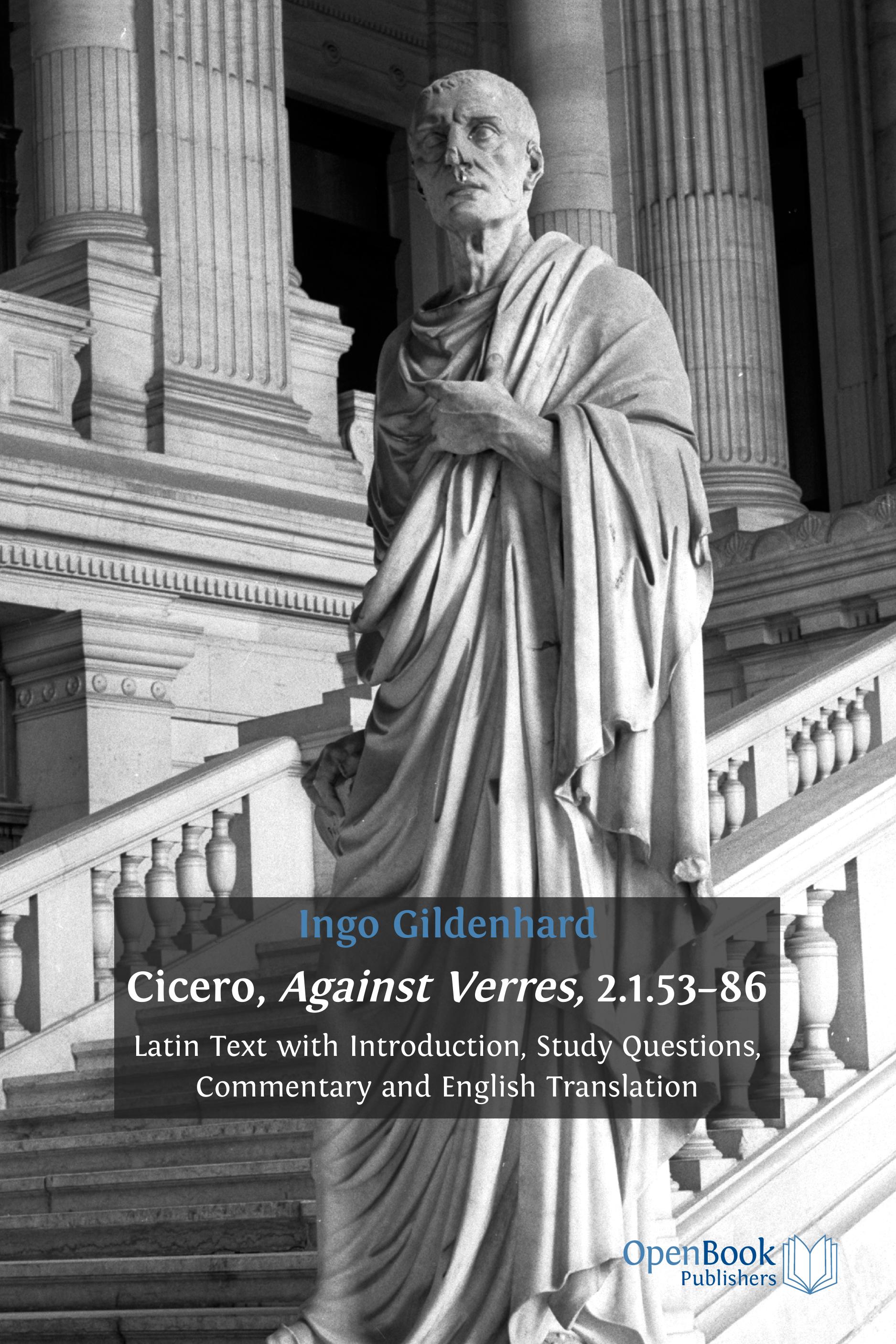 Cicero, Against Verres, 2.1.53–86: Latin Text with Introduction, Study Questions, Commentary and English Translation (Open Book Publishers, 2011)