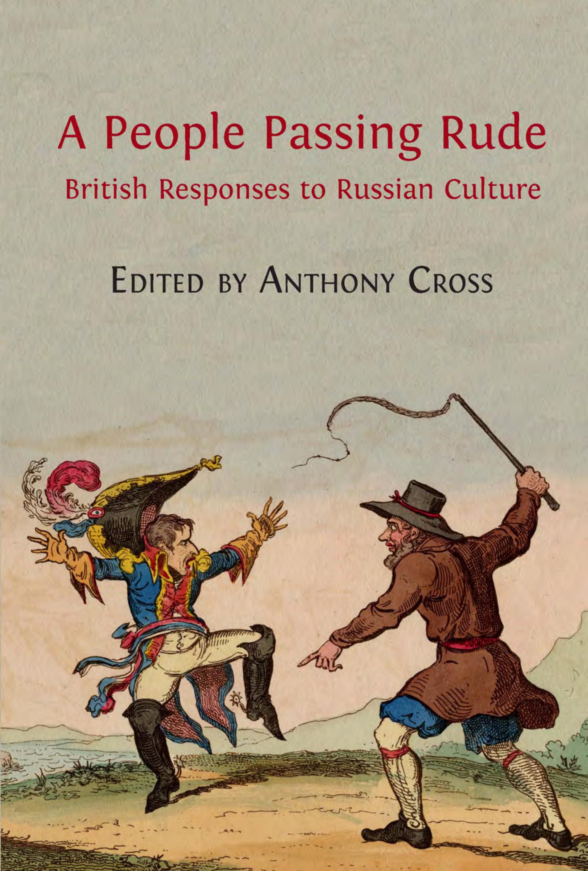 A People Passing Rude: British Responses to Russian Culture (Open Book Publishers, 2012)