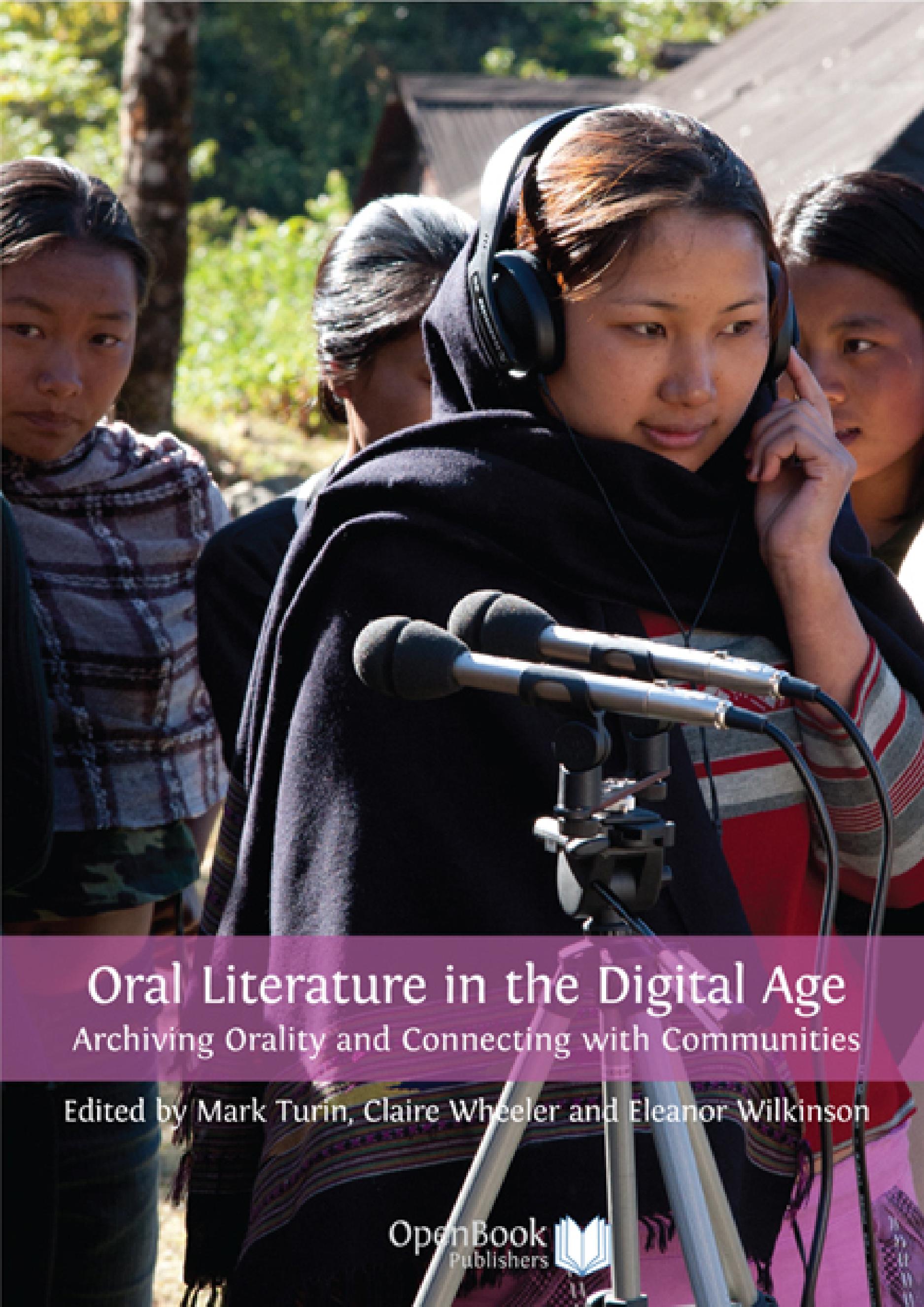 Oral Literature in the Digital Age: Archiving Orality and Connecting with Communities (Open Book Publishers, 2013)