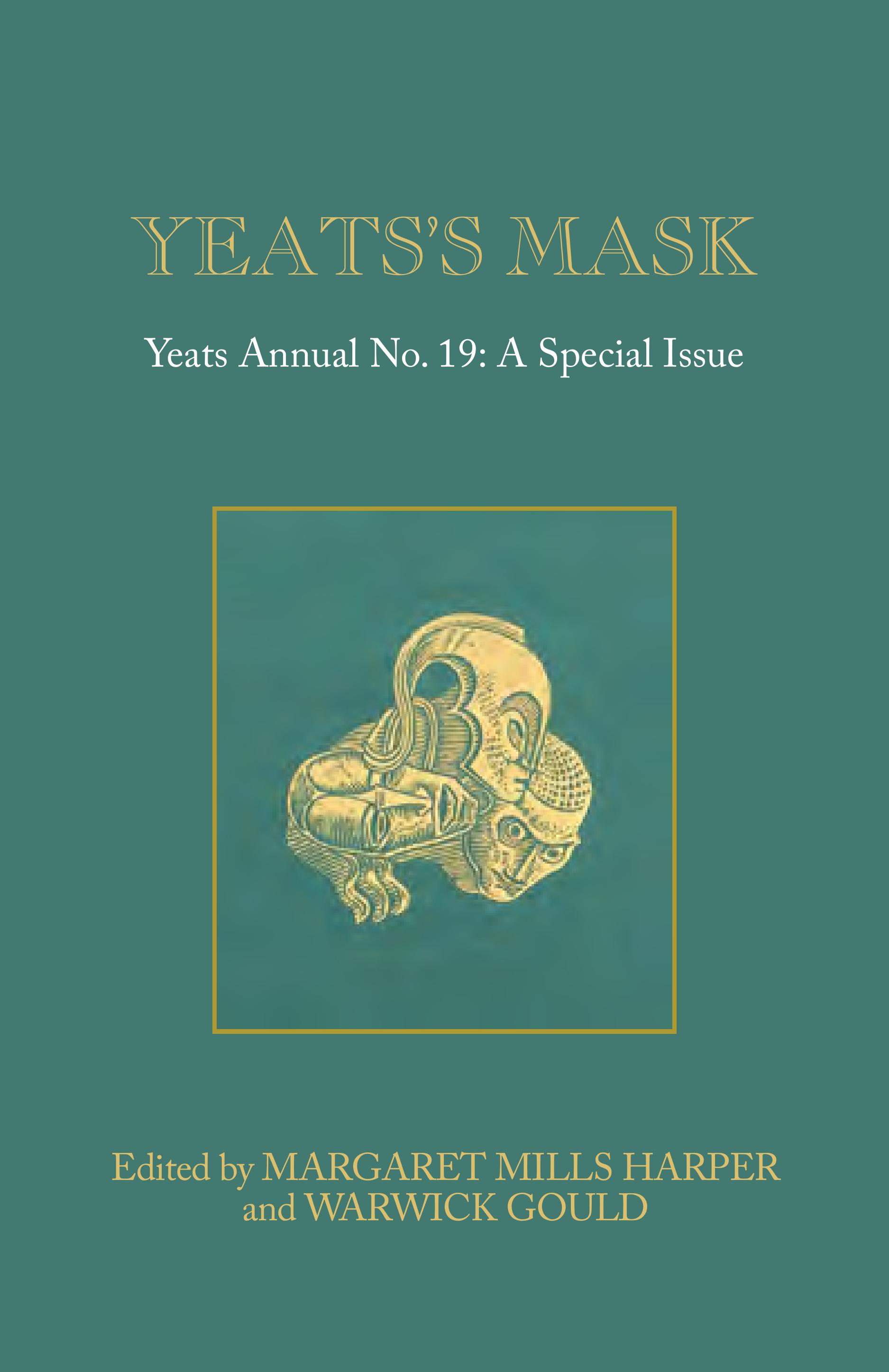 Yeats's Mask: Yeats Annual No. 19 (Open Book Publishers, 2013)