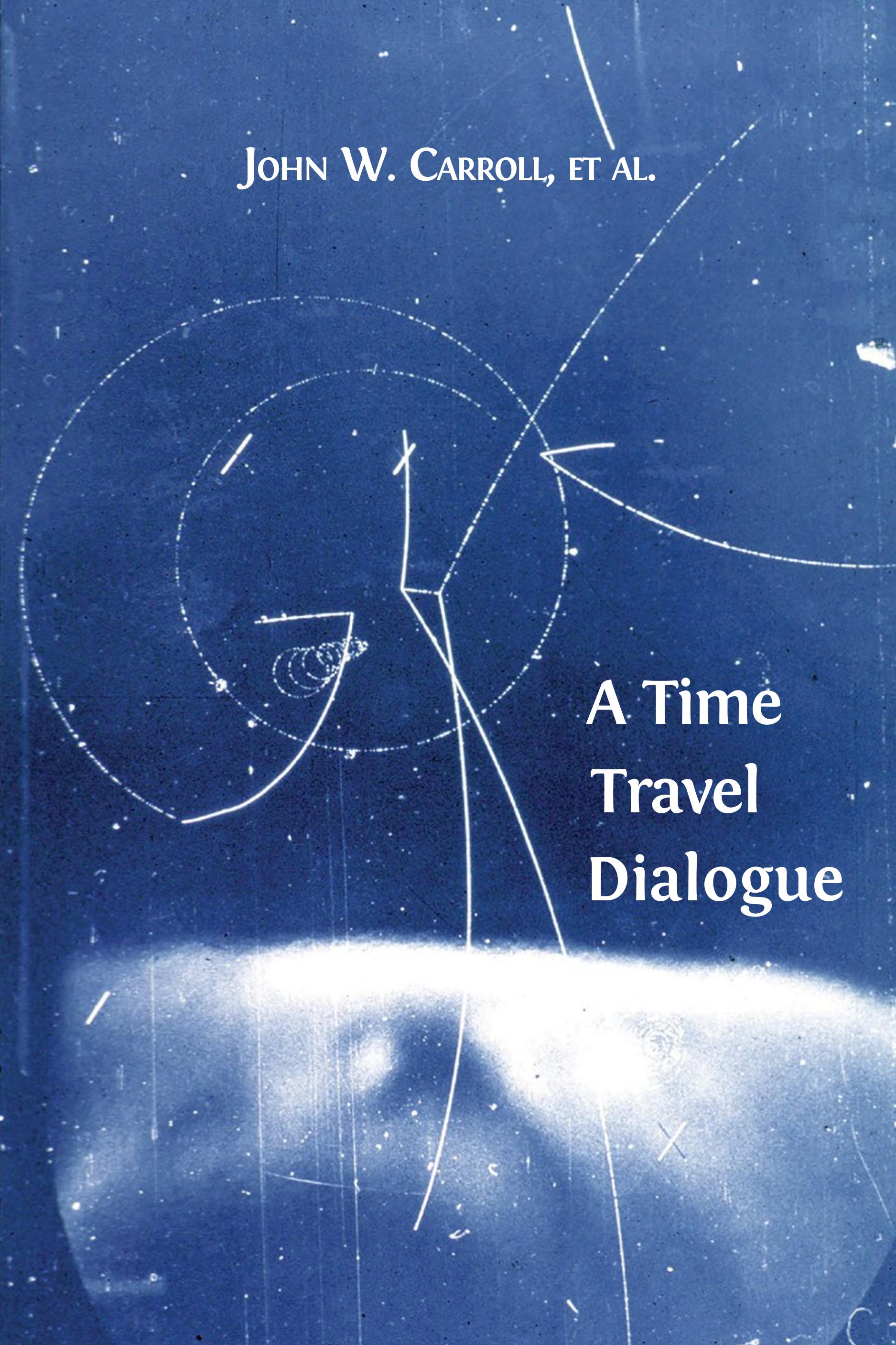 A Time Travel Dialogue (Open Book Publishers, 2014)