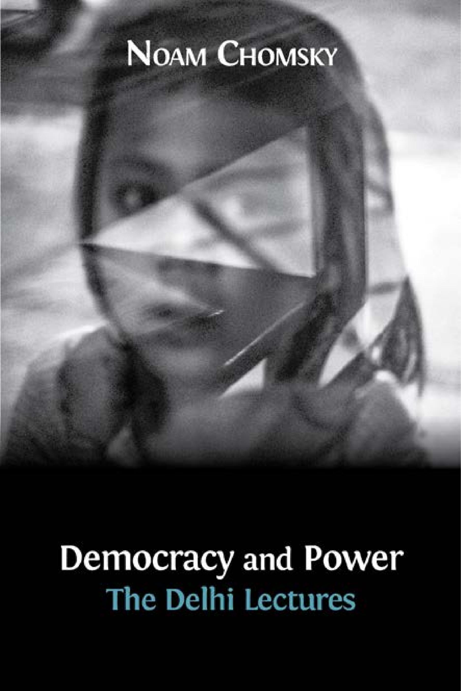 Democracy and Power: The Delhi Lectures (Open Book Publishers, 2014)