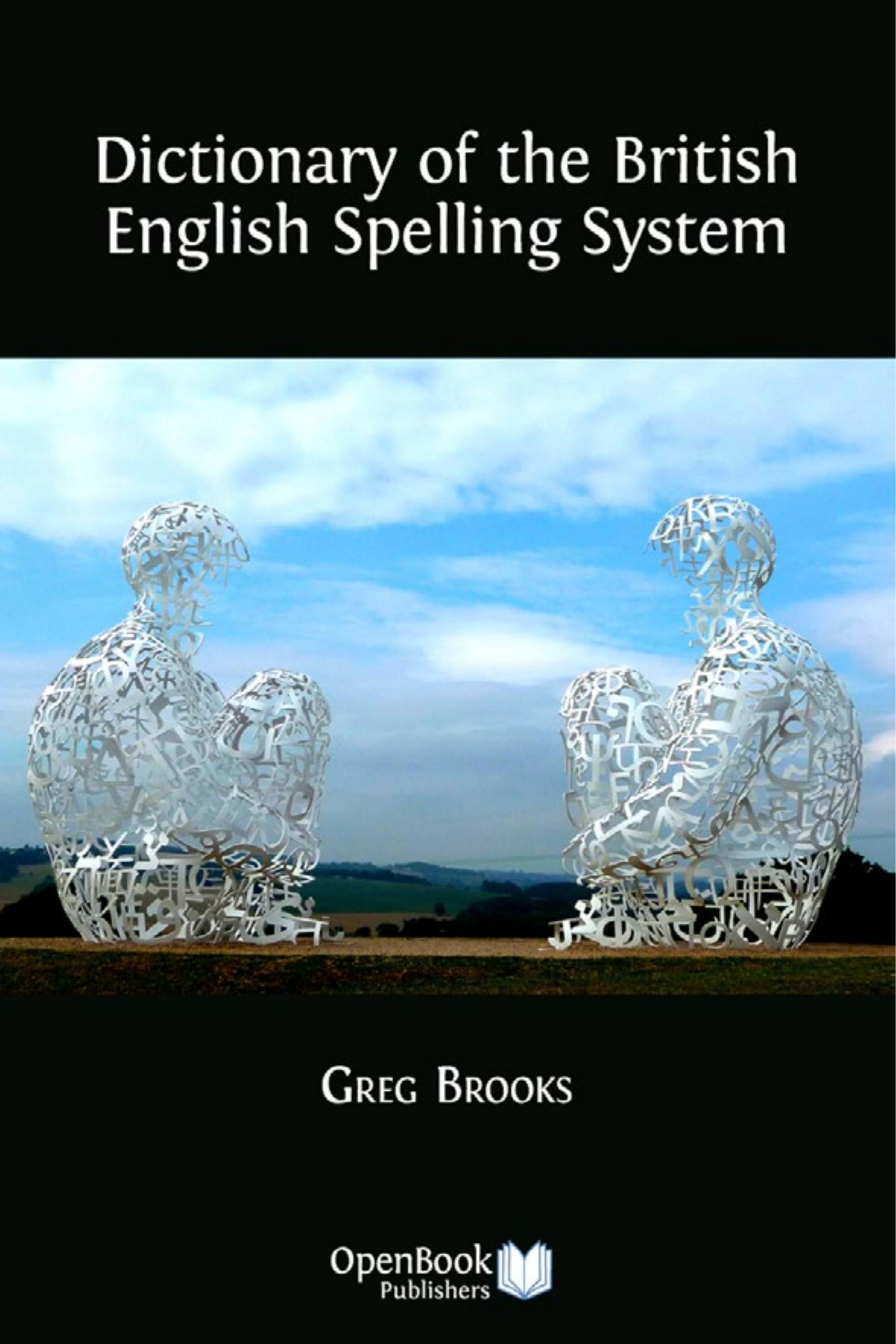 Dictionary of the British English Spelling System (Open Book Publishers, 2015)