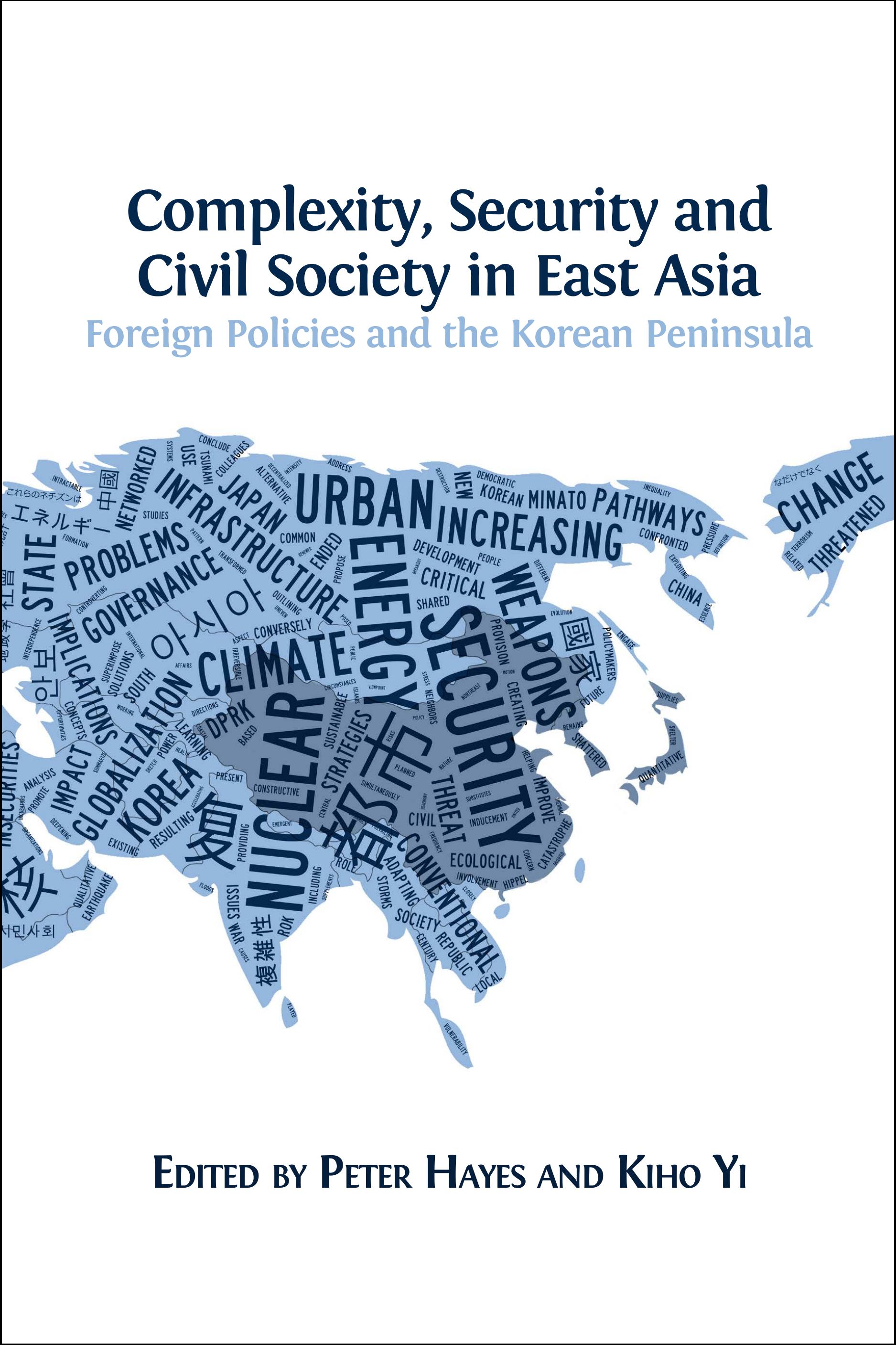 Complexity, Security and Civil Society in East Asia: Foreign Policies and the Korean Peninsula (Open Book Publishers, 2015)