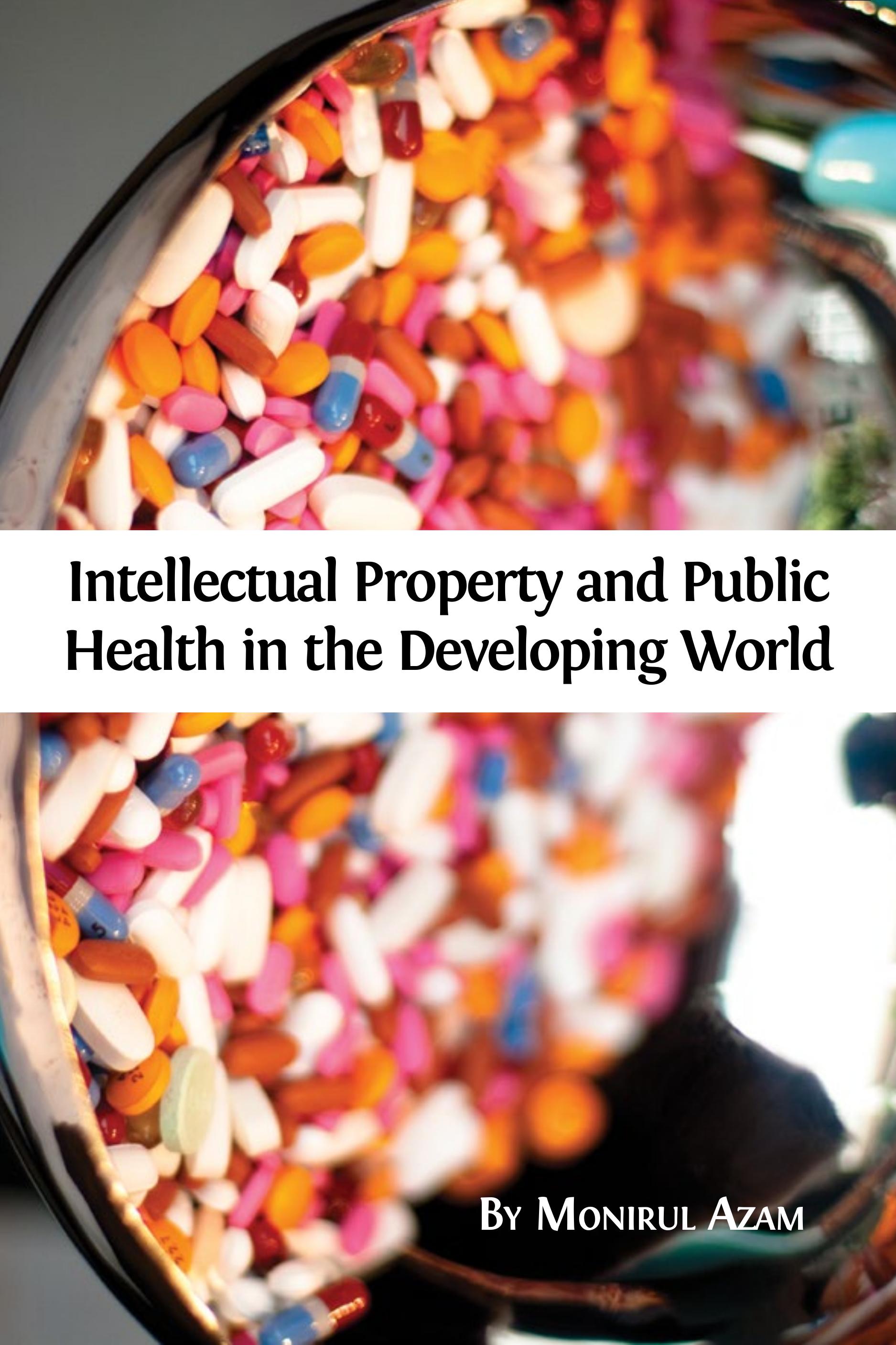 Intellectual Property and Public Health in the Developing World (Open Book Publishers, 2016)