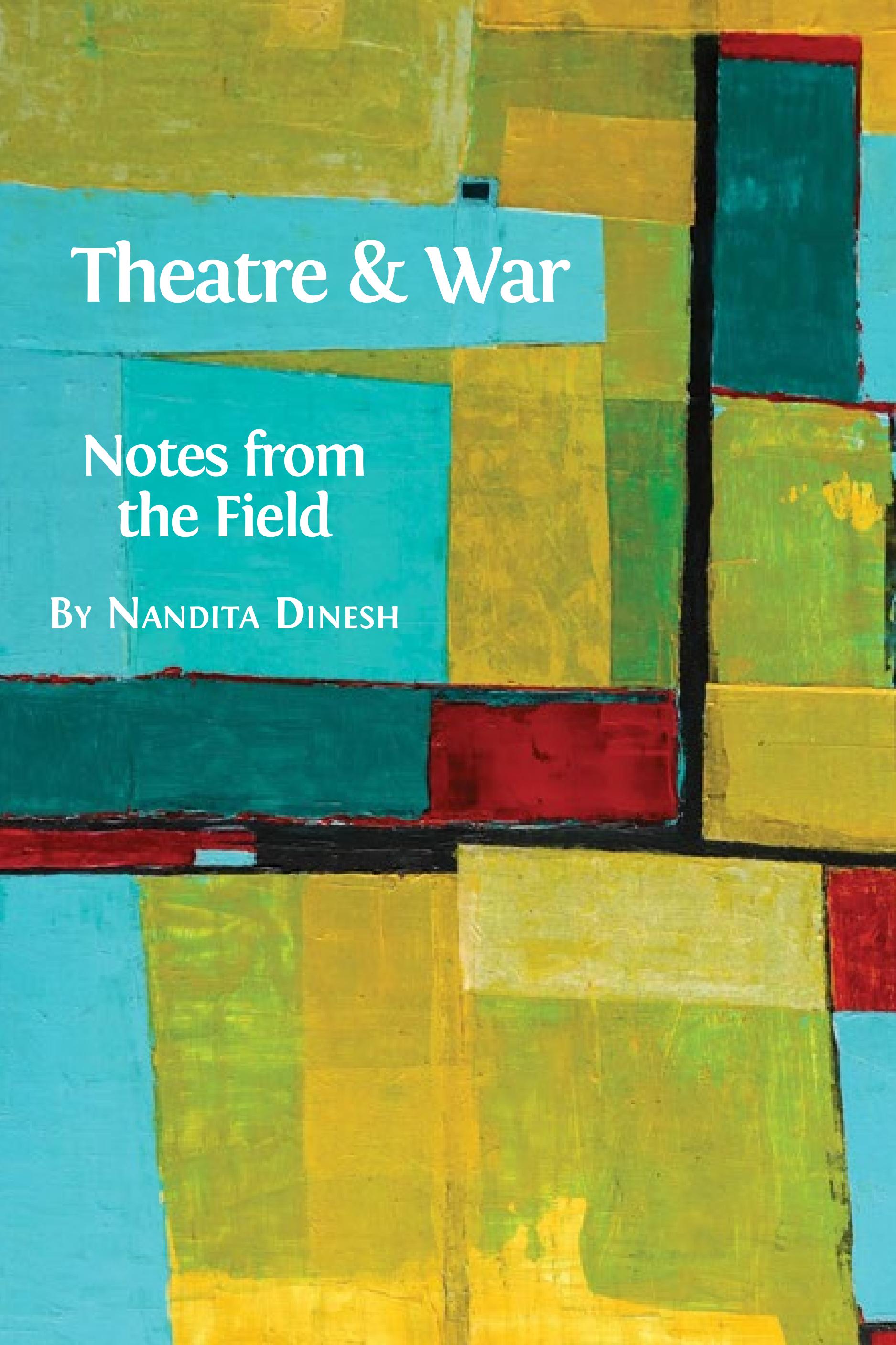 Theatre and War: Notes from the Field (Open Book Publishers, 2016)