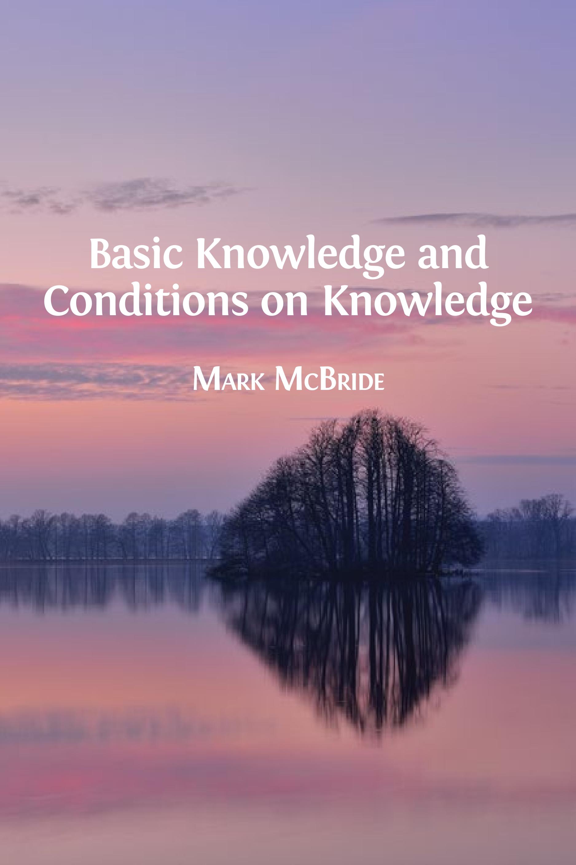 Basic Knowledge and Conditions on Knowledge (Open Book Publishers, 2017)