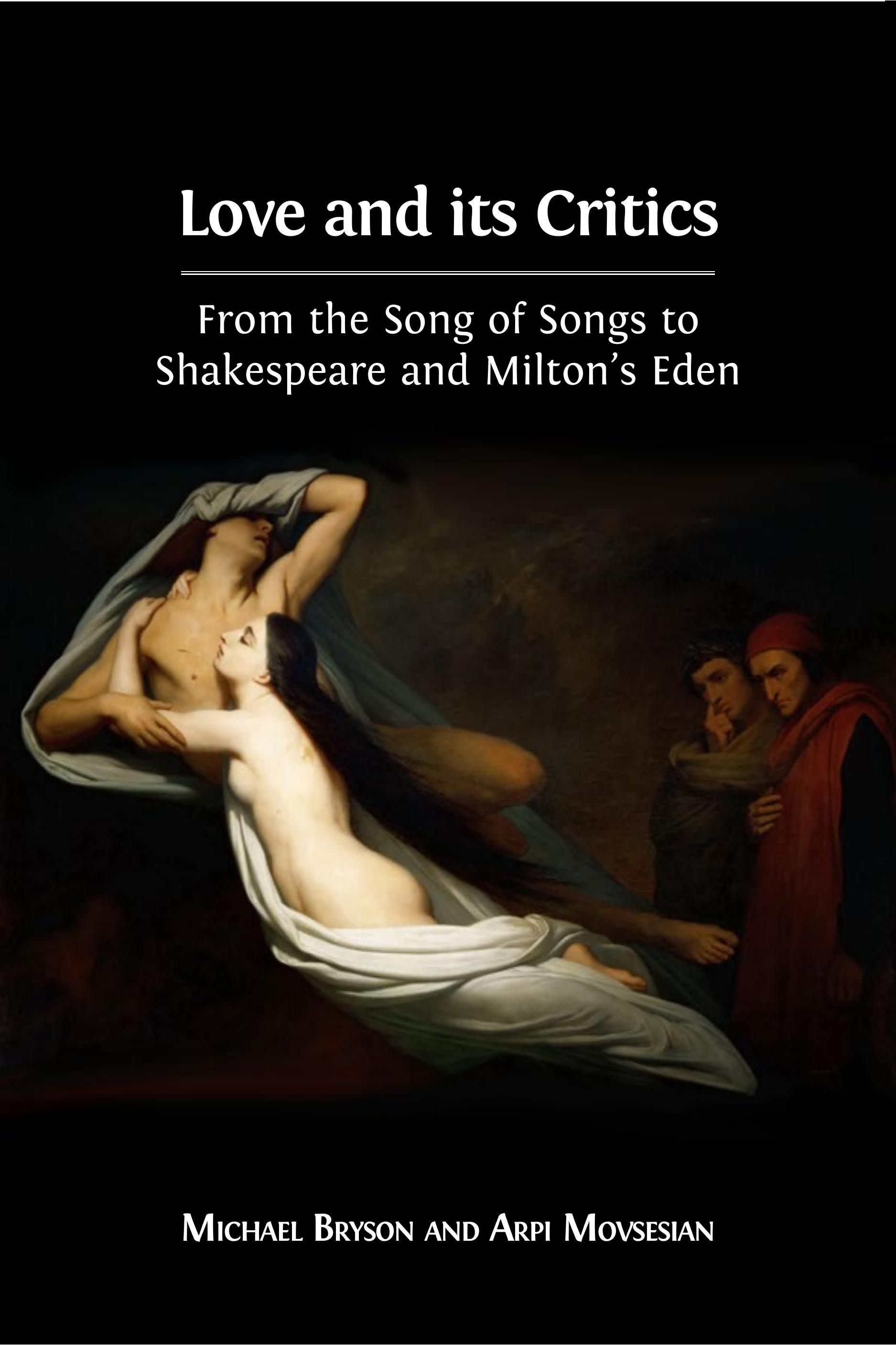 Love and its Critics: From the Song of Songs to Shakespeare and Milton’s Eden (Open Book Publishers, 2017)