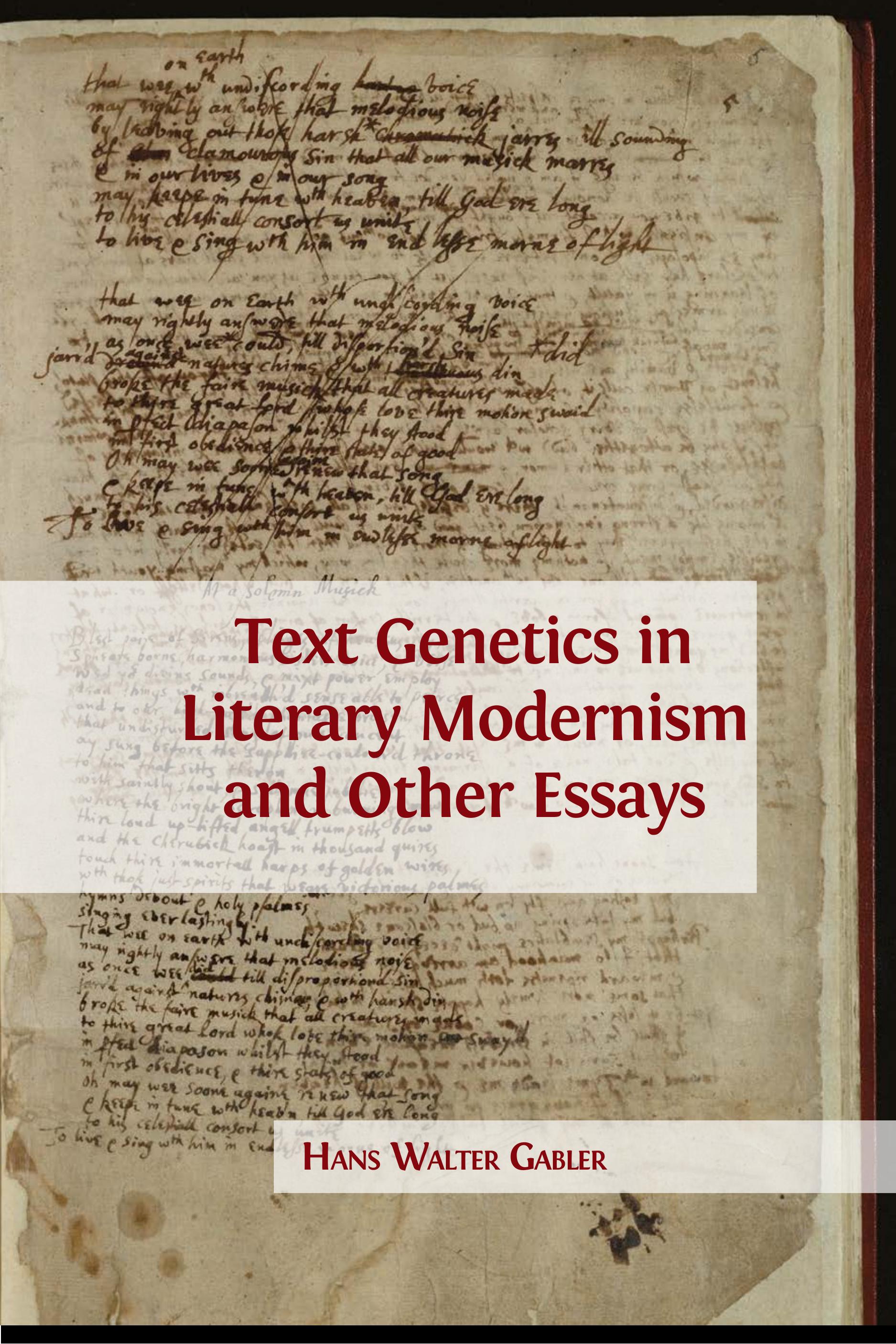 Text Genetics in Literary Modernism and Other Essays (Open Book Publishers, 2018)