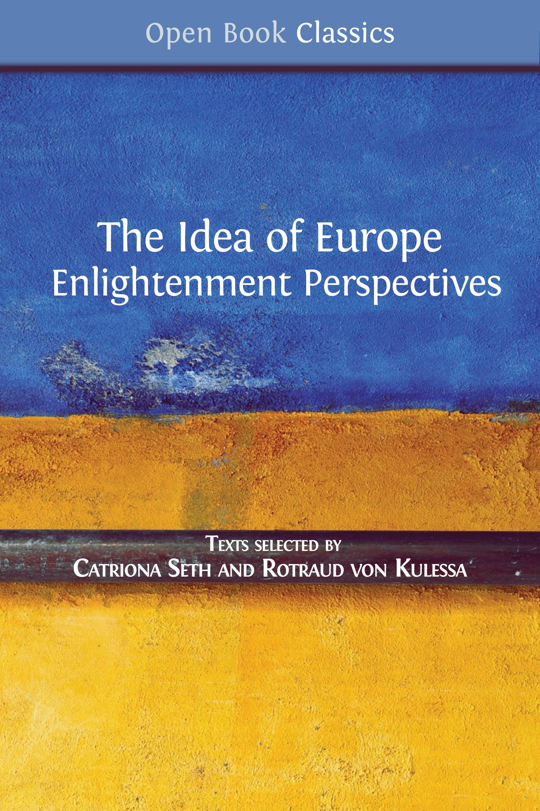 The Idea of Europe: Enlightenment Perspectives (Open Book Publishers, 2017)
