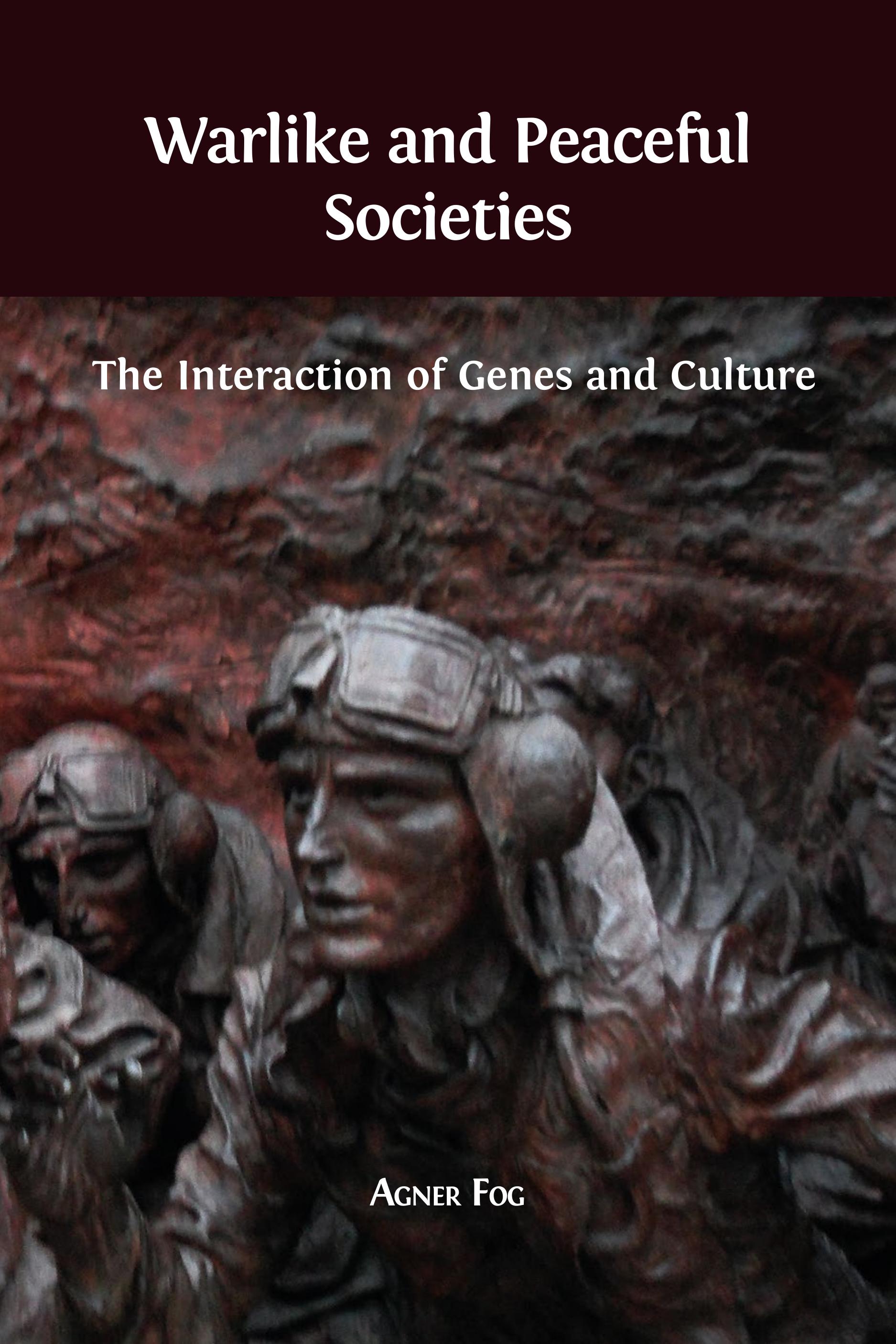 Warlike and Peaceful Societies: The Interaction of Genes and Culture (Open Book Publishers, 2017)