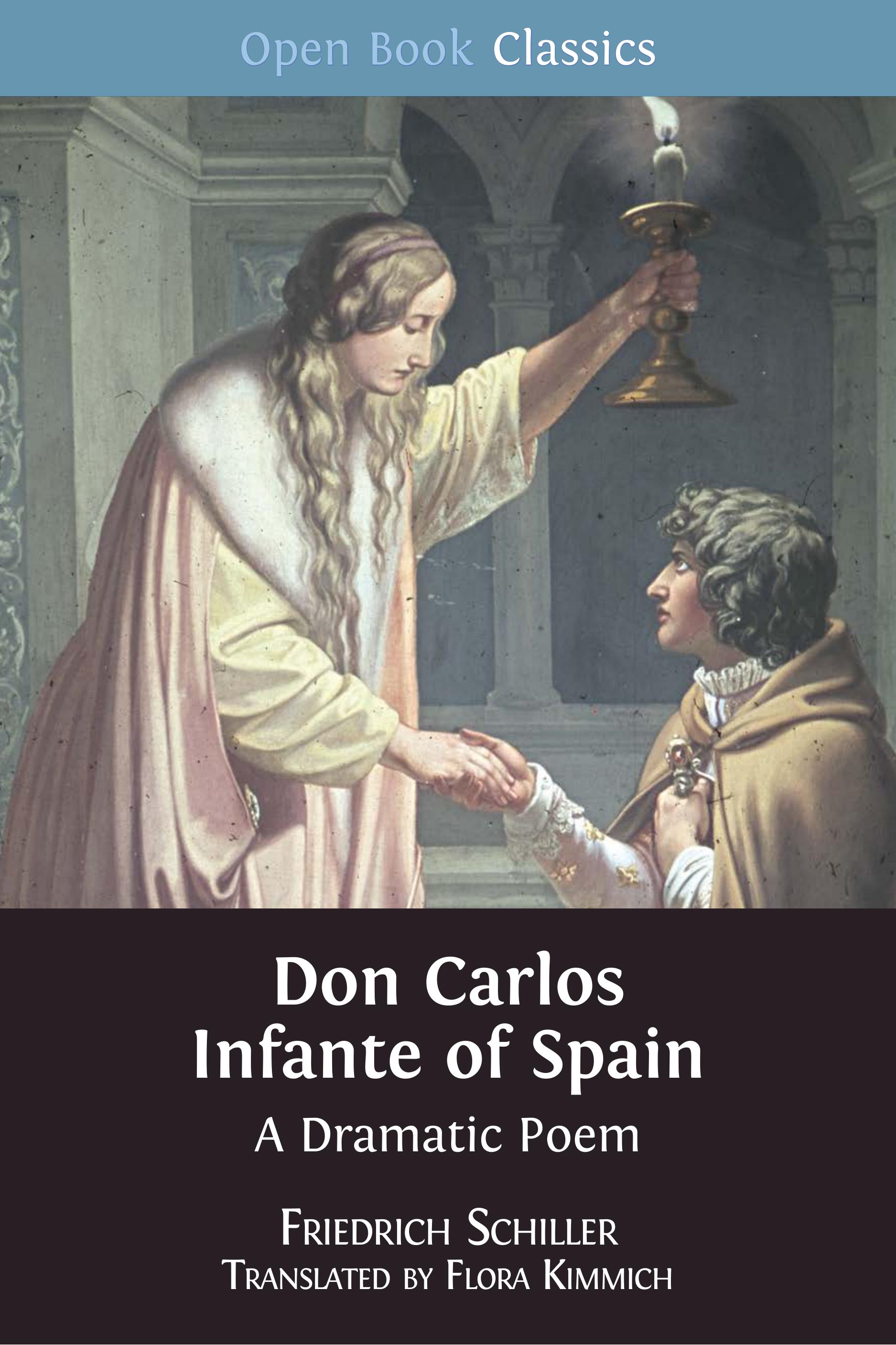 Don Carlos Infante of Spain: A Dramatic Poem (Open Book Publishers, 2018)