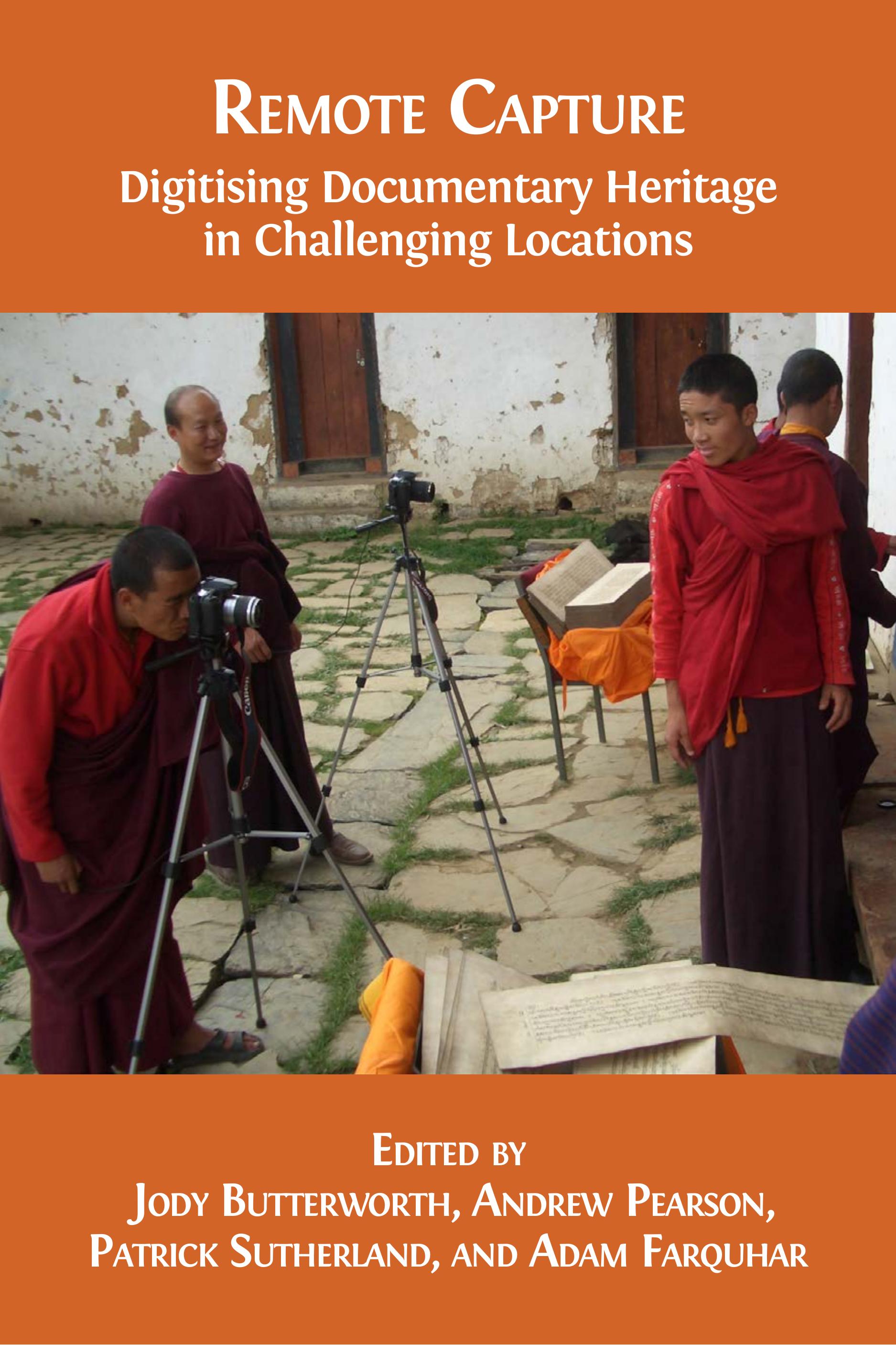 Remote Capture: Digitising Documentary Heritage in Challenging Locations (Open Book Publishers, 2018)