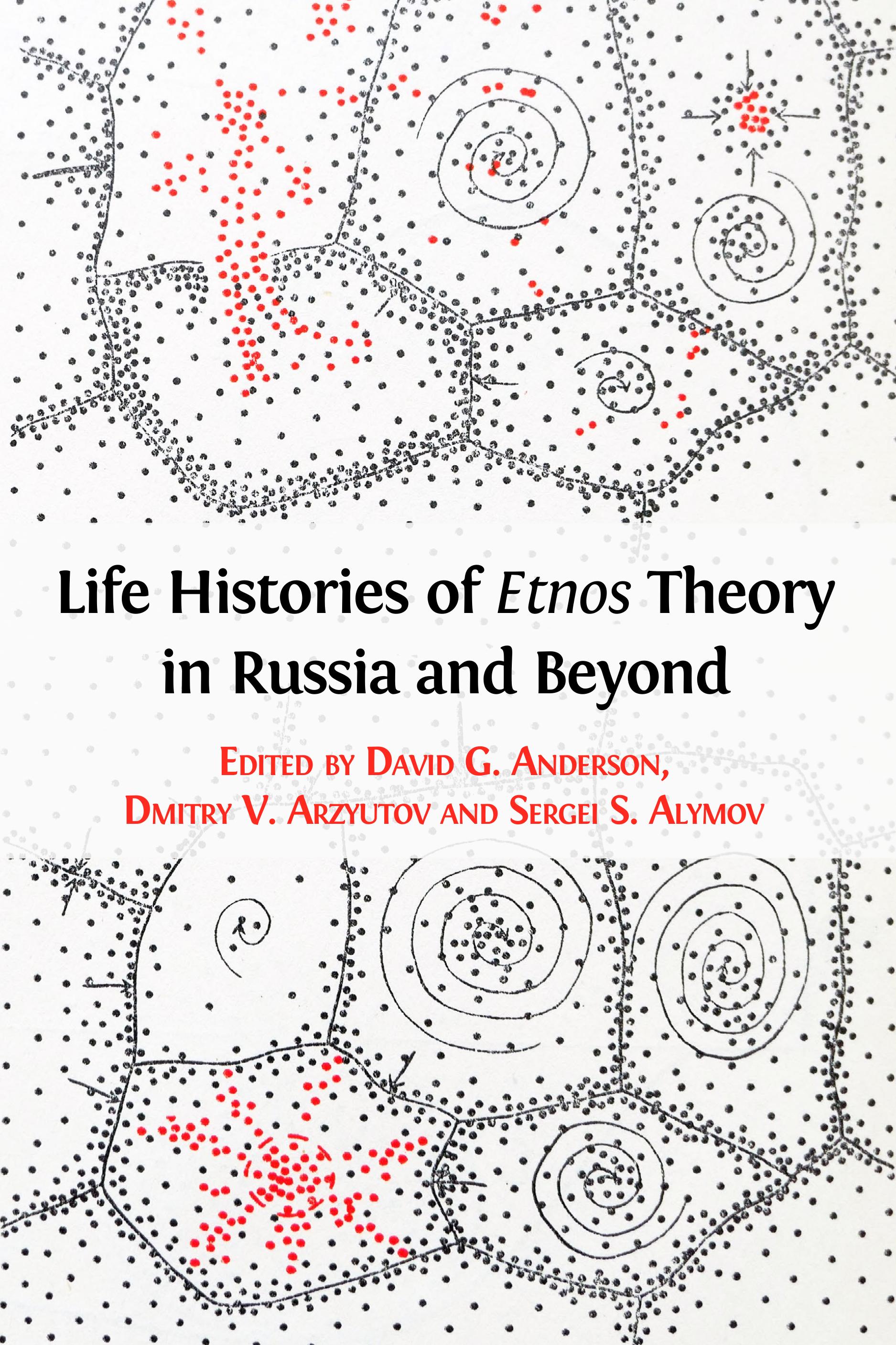 Life Histories of Etnos Theory in Russia and Beyond (Open Book Publishers, 2019)
