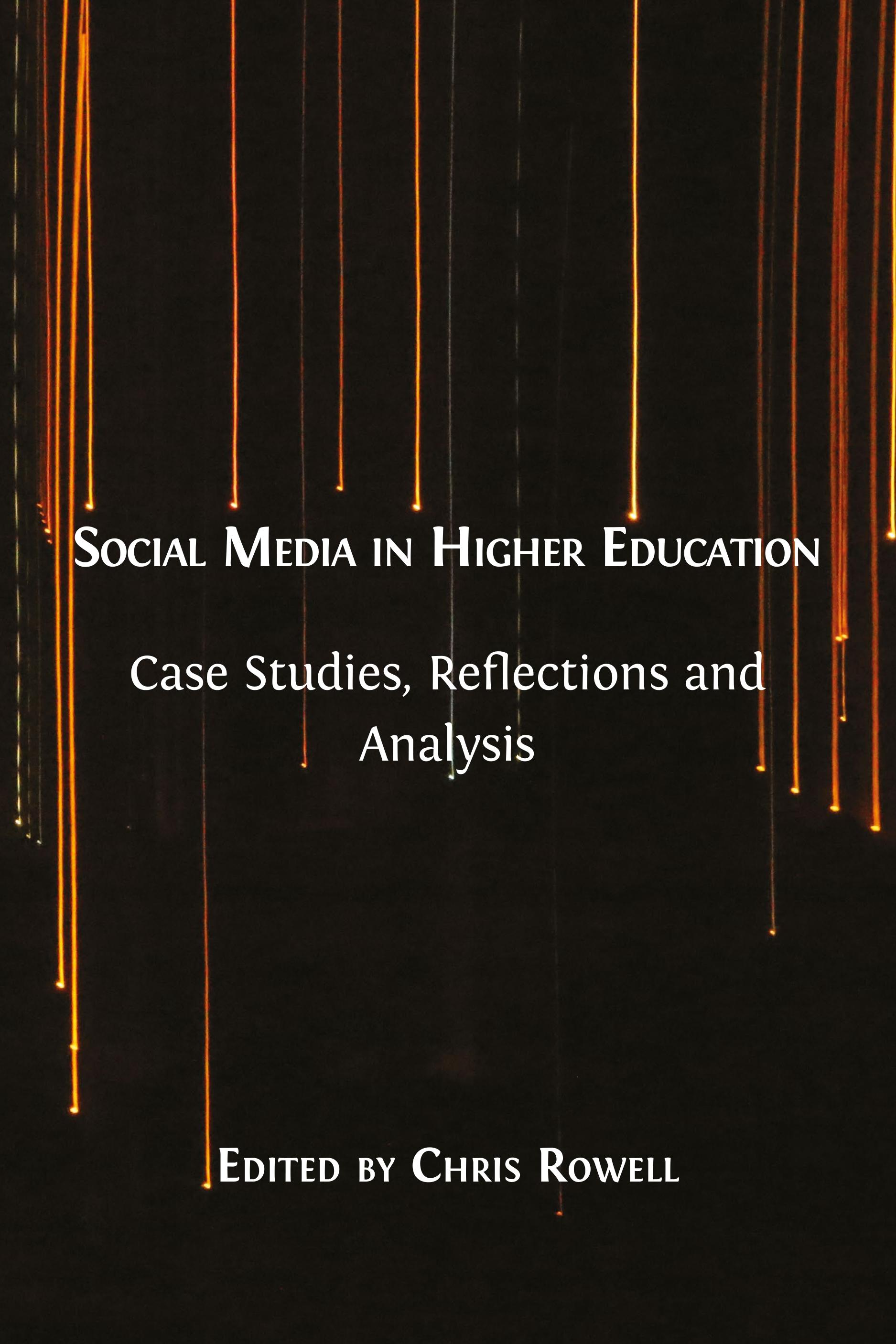 Social Media in Higher Education: Case Studies, Reflections and Analysis (Open Book Publishers, 2019)