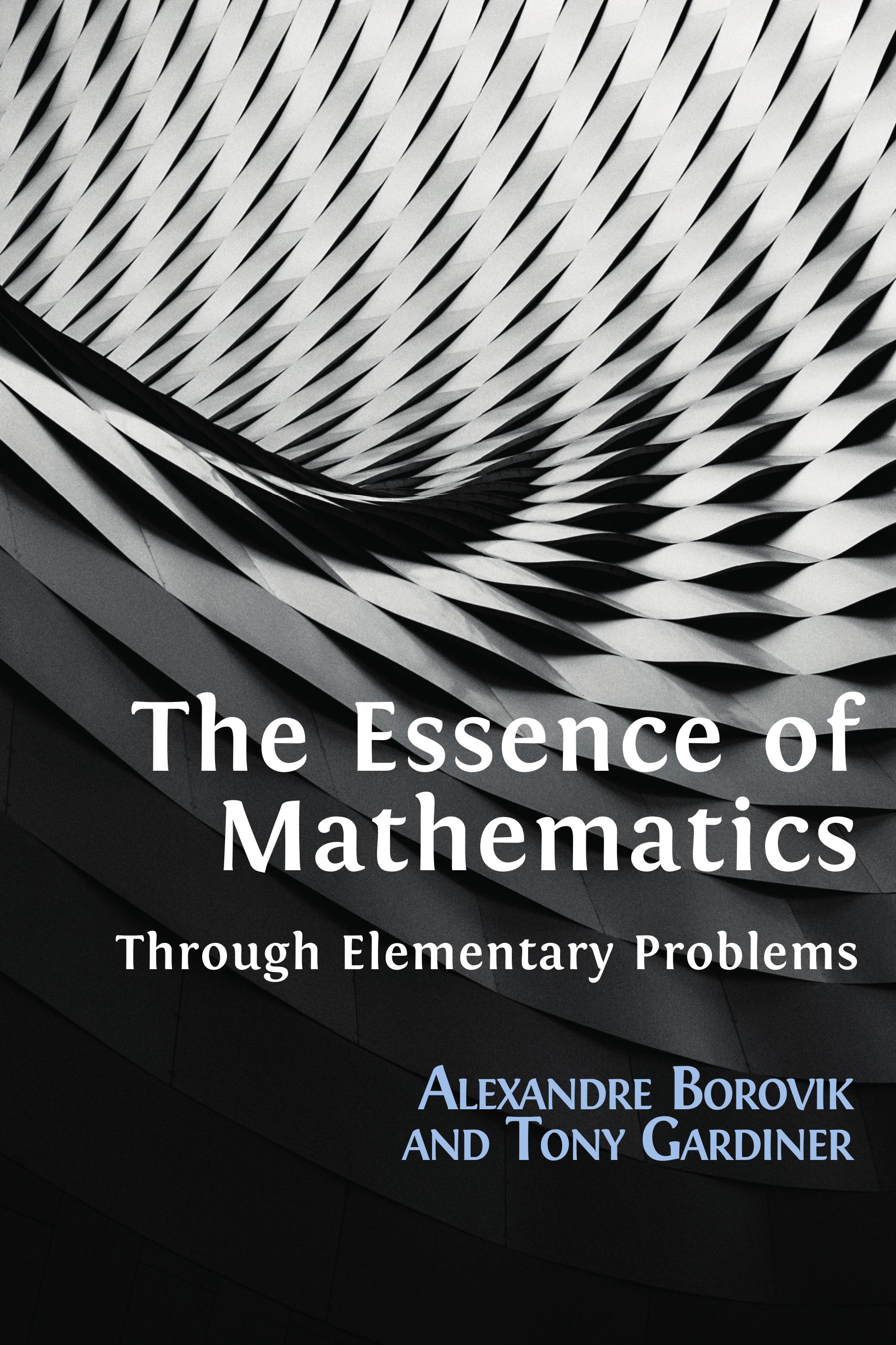 The Essence of Mathematics Through Elementary Problems (Open Book Publishers, 2019)