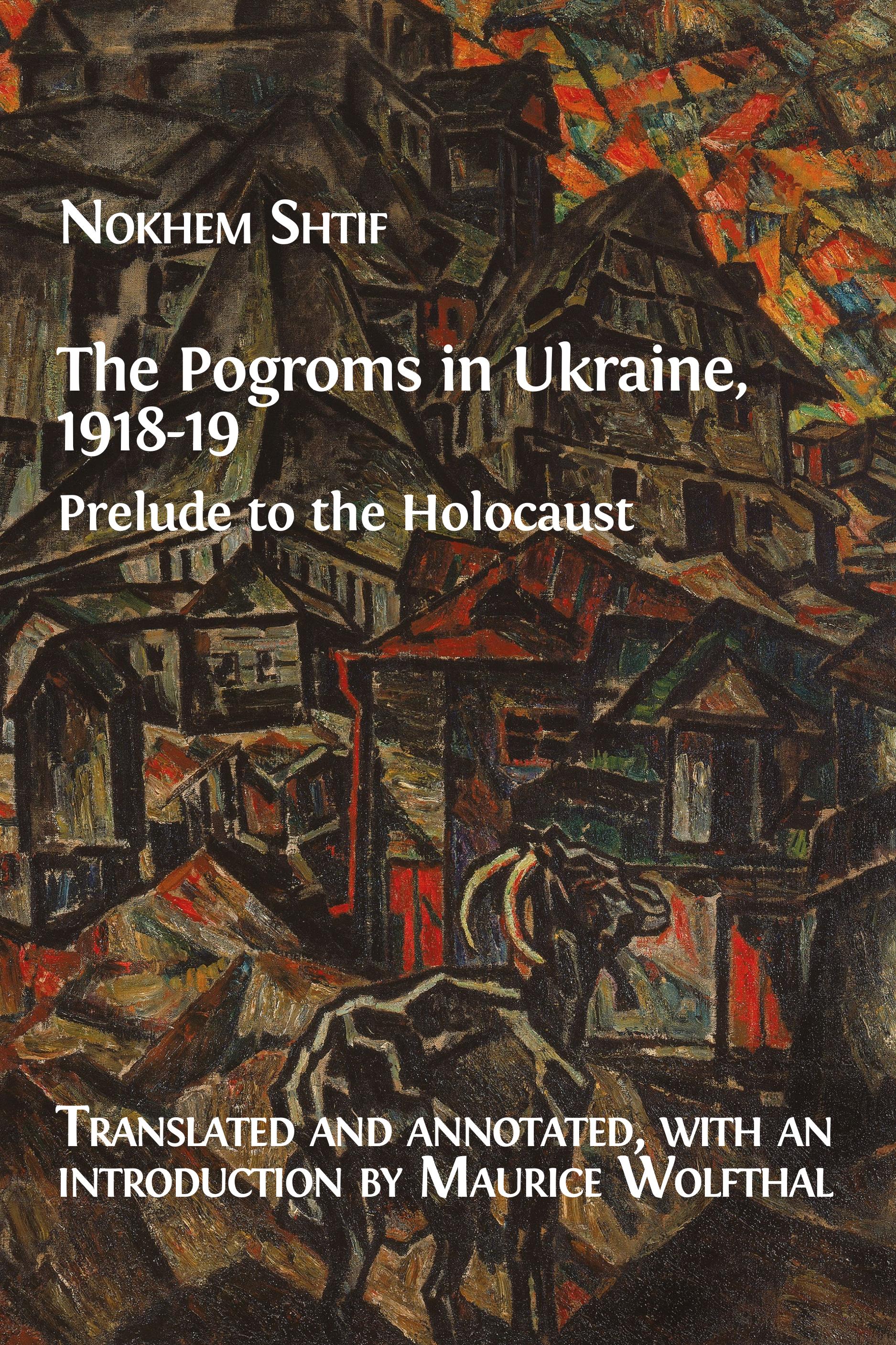The Pogroms in Ukraine, 1918-19: Prelude to the Holocaust (Open Book Publishers, 2019)