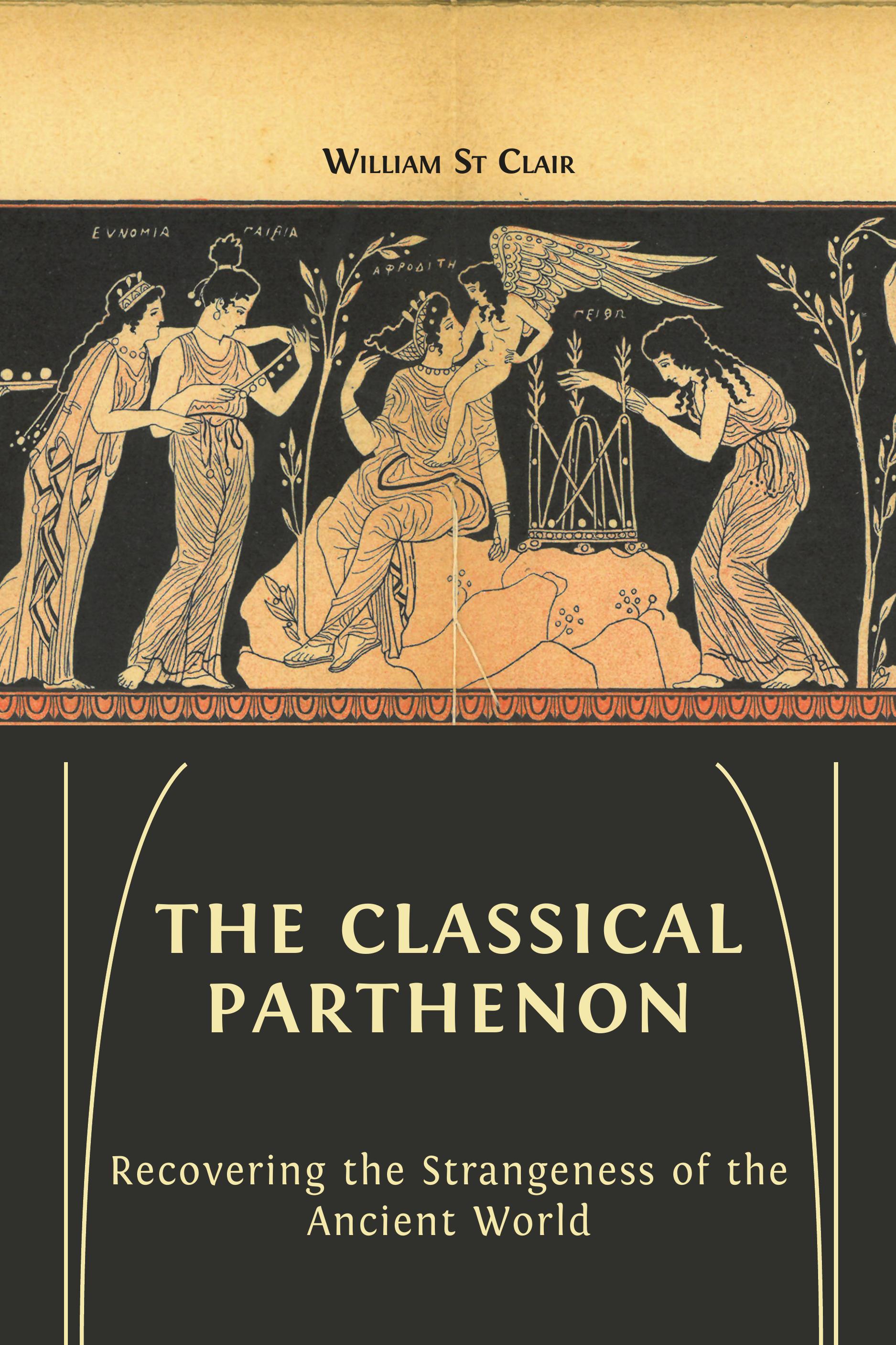 The Classical Parthenon: Recovering the Strangeness of the Ancient World (Open Book Publishers, 2022)