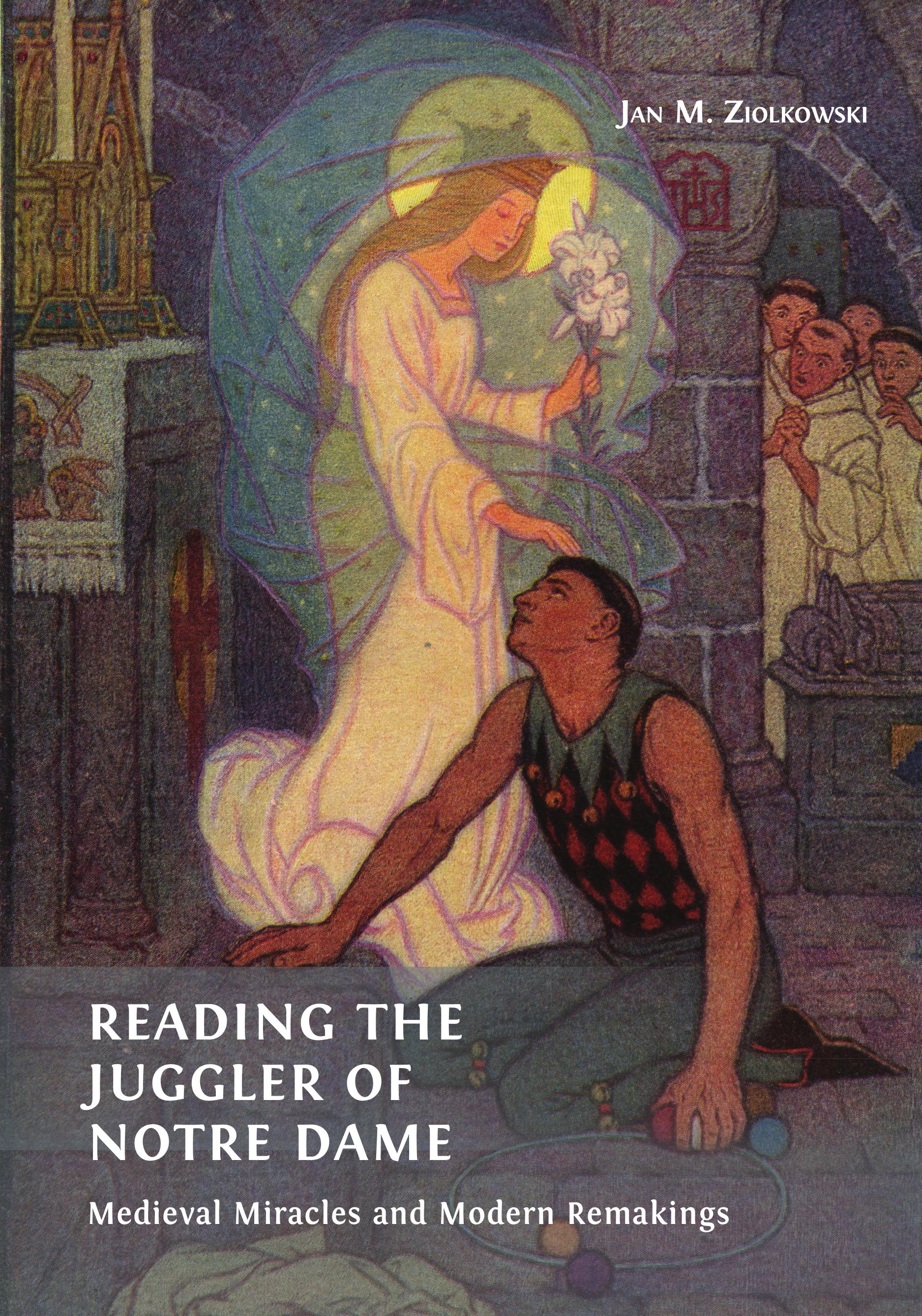 Reading the Juggler of Notre Dame: Medieval Miracles and Modern Remakings (Open Book Publishers, 2022)