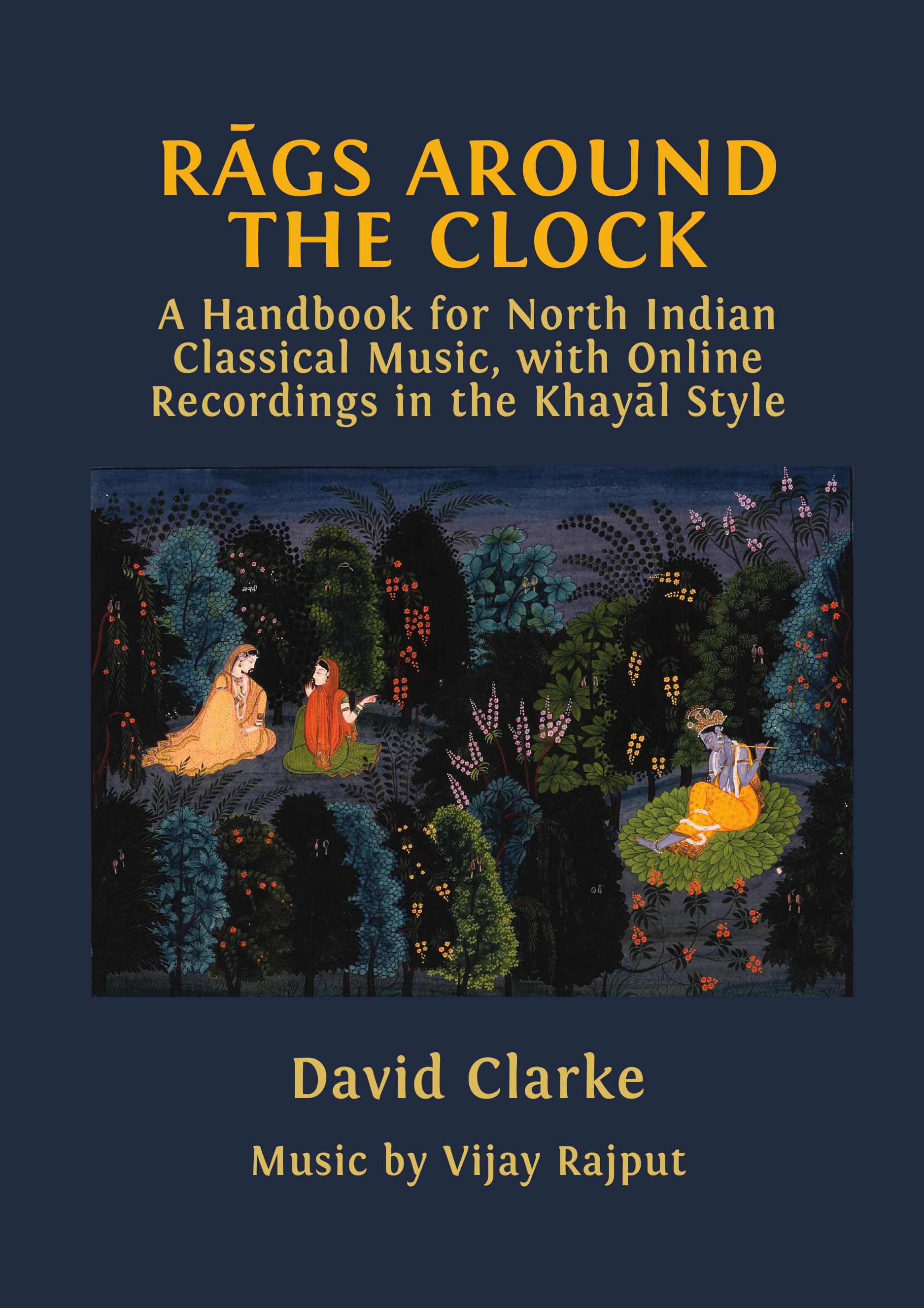 cover for Rāgs Around the Clock: A Handbook for North Indian Classical Music, with Online Recordings in the Khayāl Style