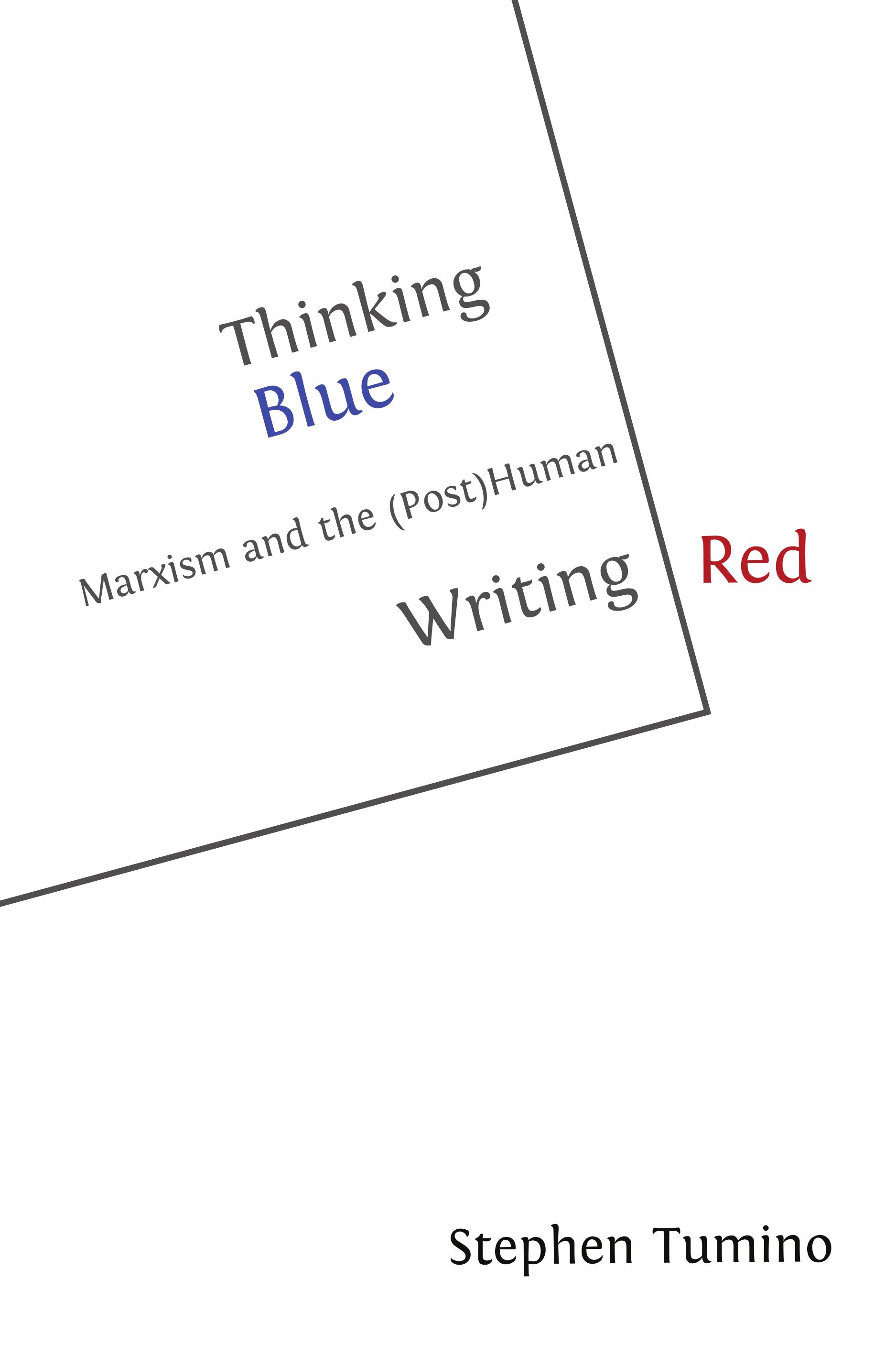 cover for Thinking Blue / Writing Red: Marxism and the (Post)Human