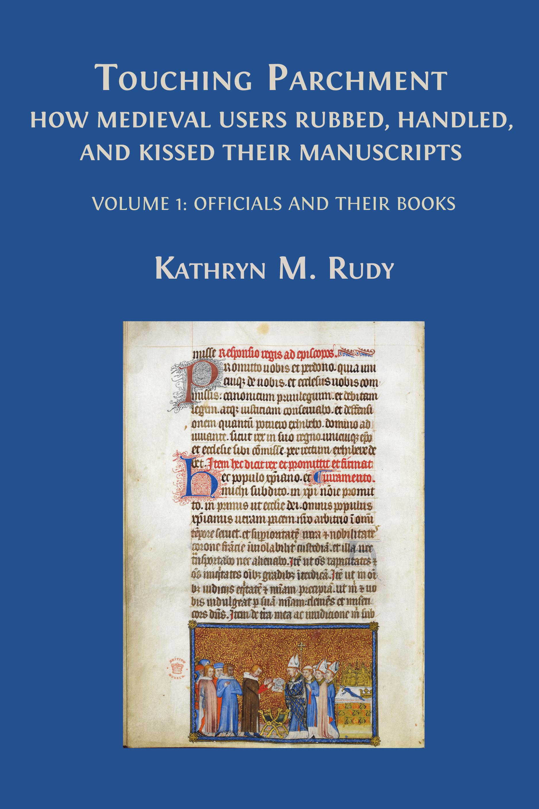 cover for Touching Parchment: How Medieval Users Rubbed, Handled, and Kissed Their Manuscripts: Volume 1: Officials and Their Books