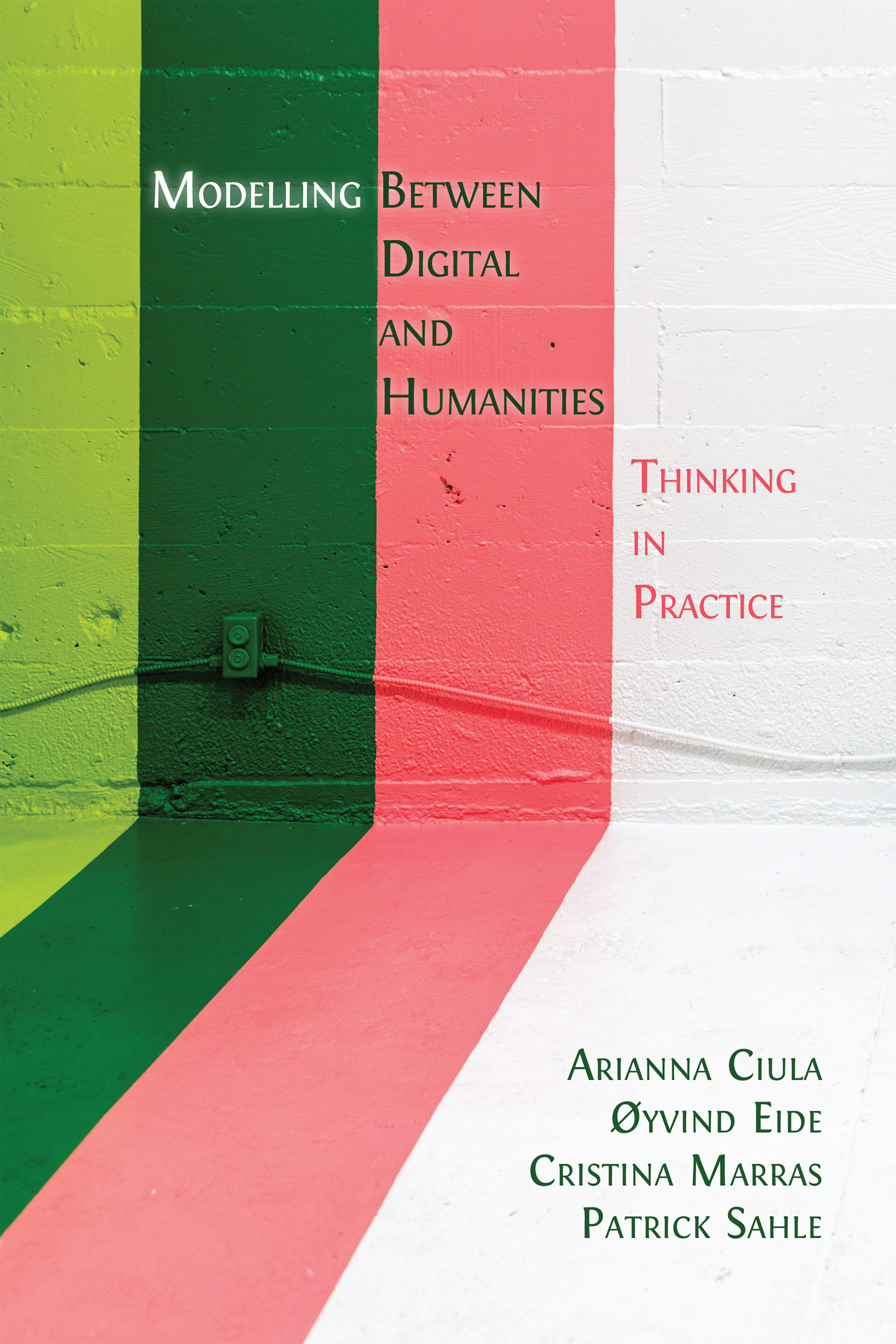 cover for Modelling Between Digital and Humanities: Thinking in Practice