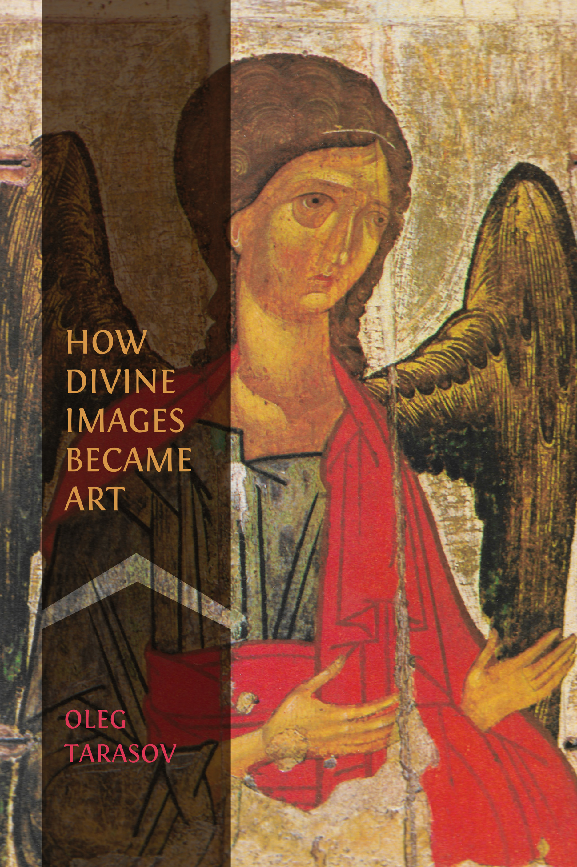 cover for How Divine Images Became Art: Essays on the Rediscovery, Study and Collecting of Medieval Icons in the Belle Époque