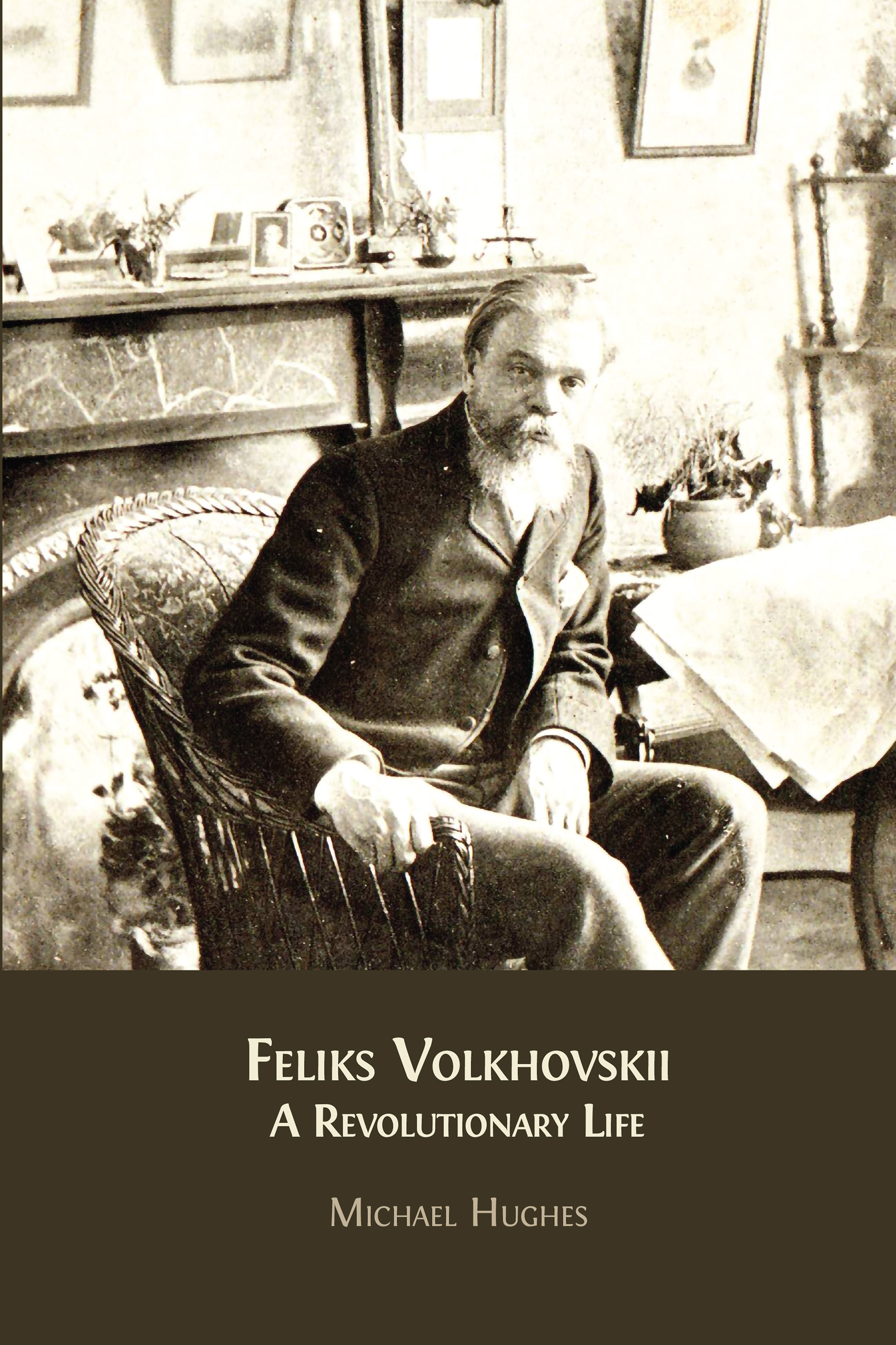 cover for Feliks Volkhovskii: A Revolutionary Life