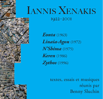 A blue rectangular poster featuring mosaic artwork on the left side and text on the right. The text reads: “Iannis Xenakis 1922-2001, Eonta (1963), Linaia-Agon (1972), N’Shima (1975), Keren (1986), Zythos (1996). Textes, essais et musiques réunis par Benny Sluchin.”.