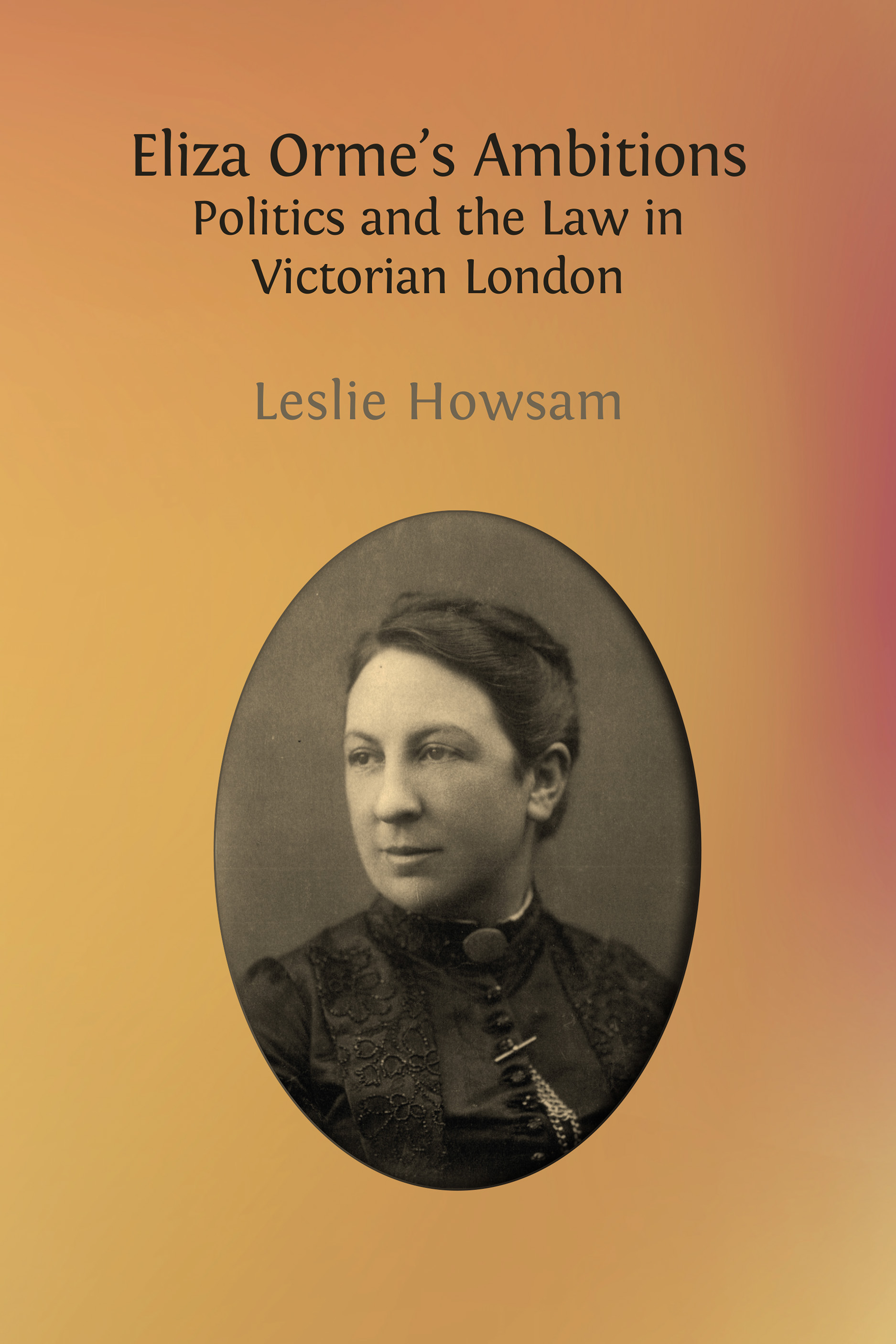 cover for Eliza Orme’s Ambitions: Politics and the Law in Victorian London