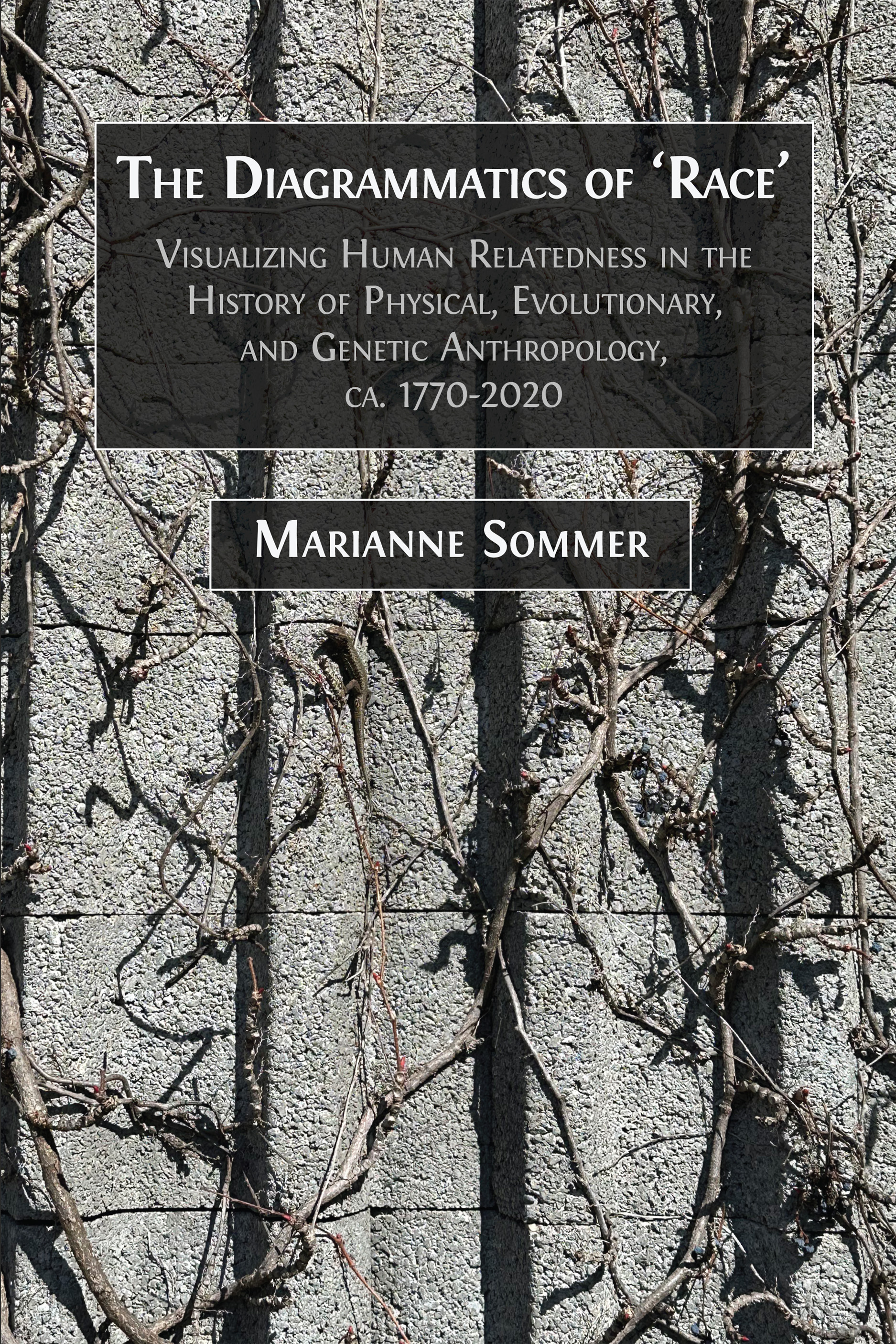 cover for The Diagrammatics of ‘Race’: Visualizing Human Relatedness in the History of Physical, Evolutionary, and Genetic Anthropology, ca. 1770-2020