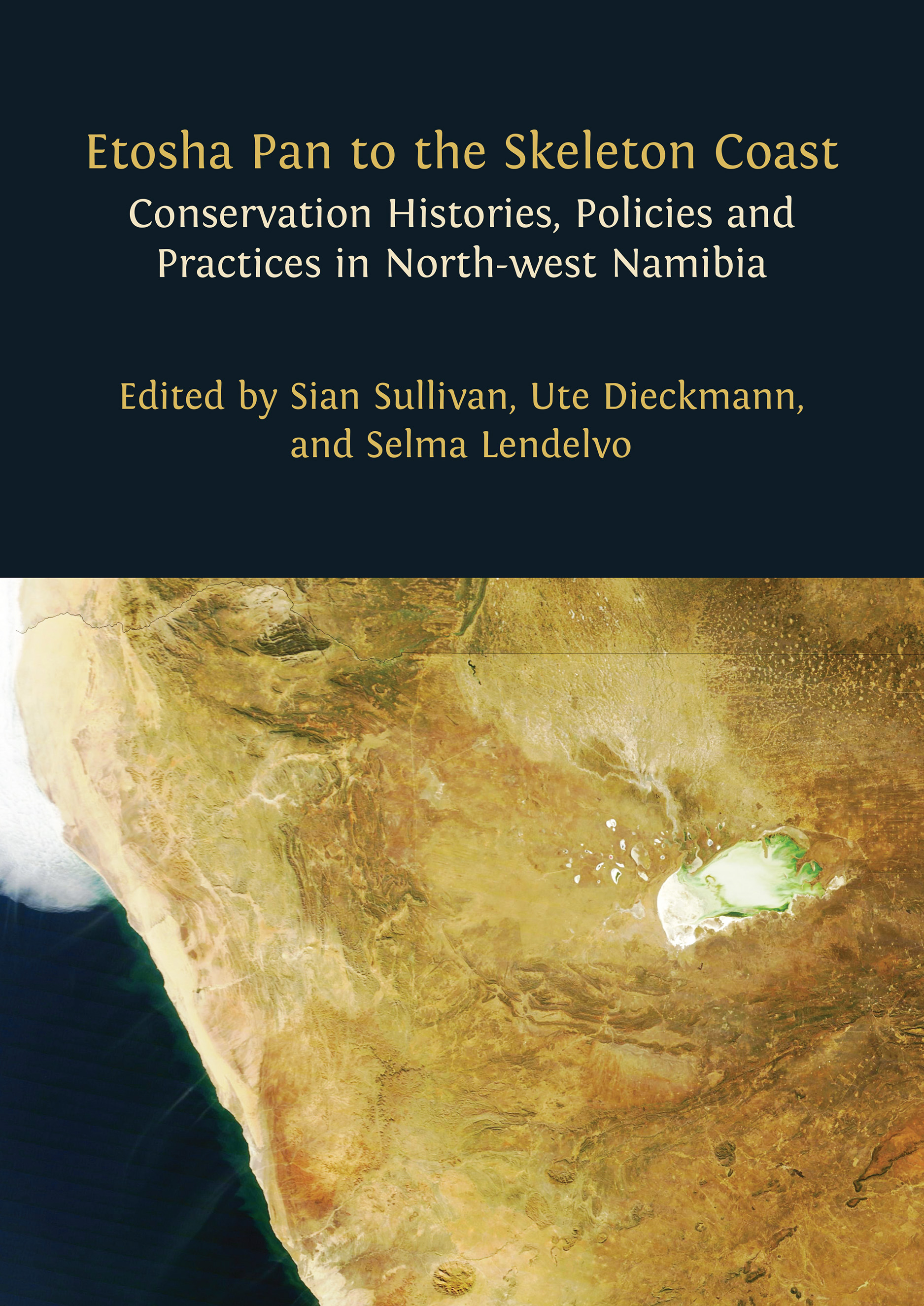 cover for Etosha Pan to the Skeleton Coast: Conservation Histories, Policies and Practices in North-west Namibia