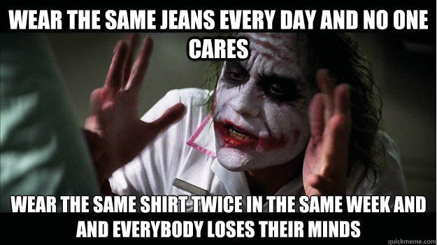 Figure 3 depicts a male person is, which occupies the centre of the picture. The person is bent forwards, has his arms raised, his mouth wide open, is wearing make-up and a nurse's uniform. In the upper part of the image the utterance „wear the same jeans every day and no one bats an eye“ is placed, while in the lower part the utterance „wear the same shirt twice in the same weekend and everybody loses their minds“ has been placed. This image has been used as governed by fair dealing rules.