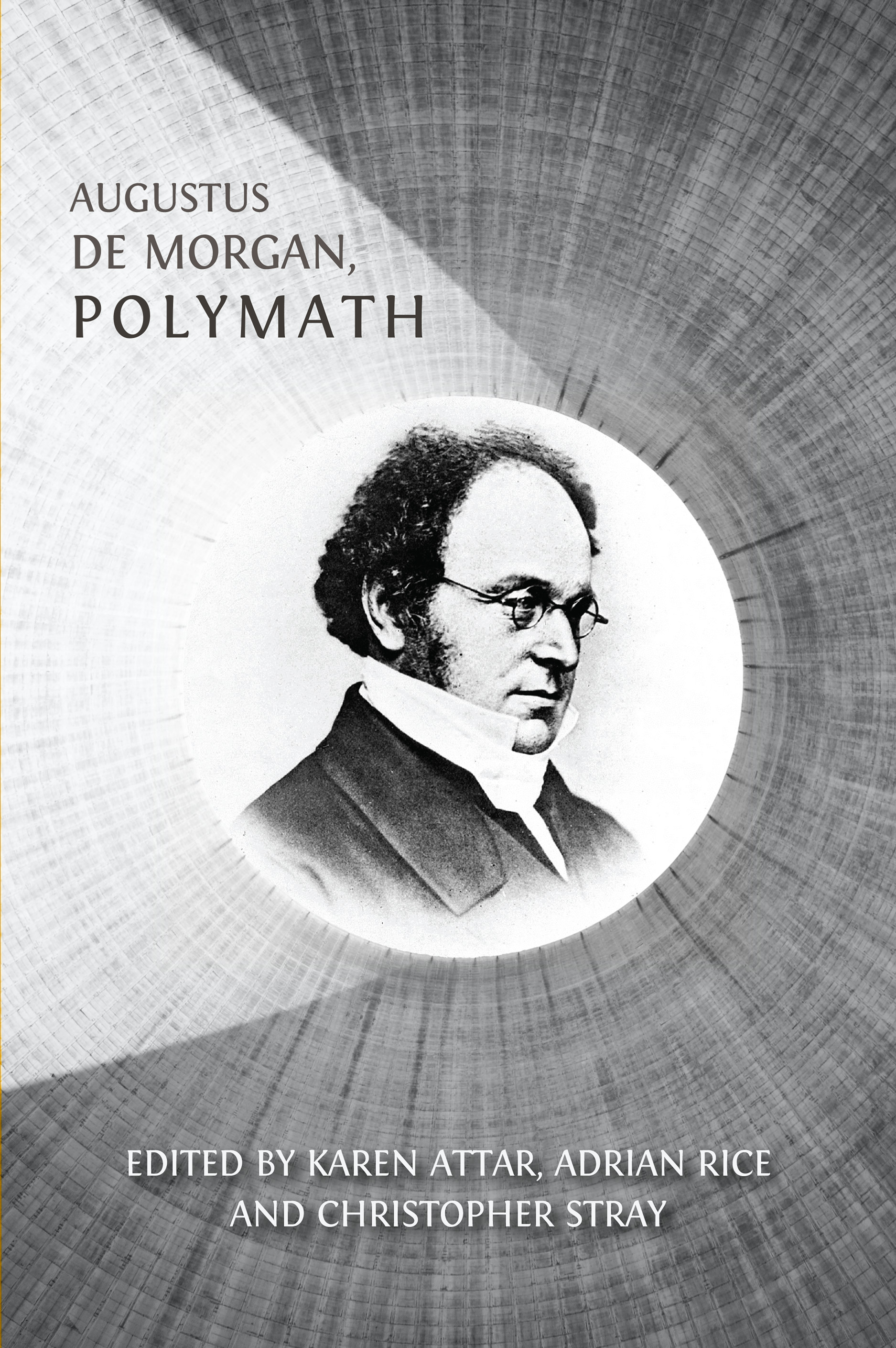 cover for Augustus De Morgan, Polymath: New Perspectives on his Life and Legacy