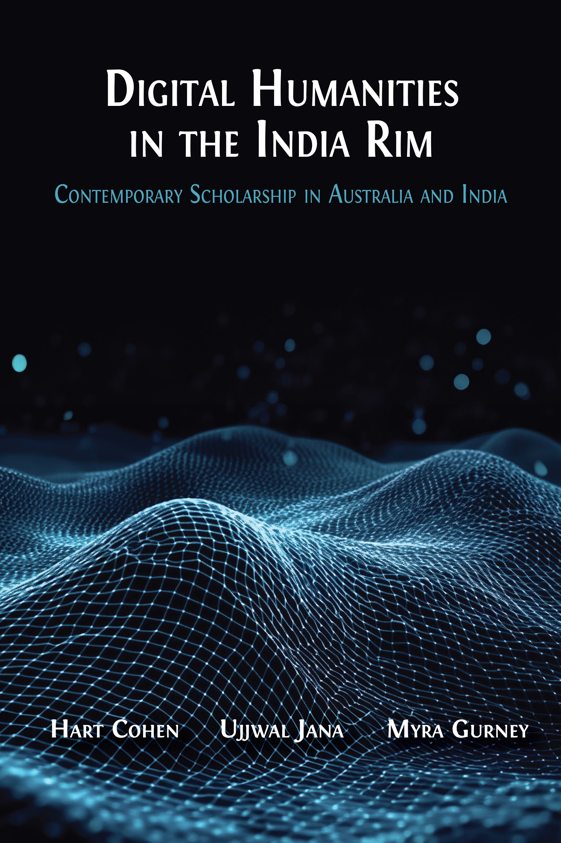 Digital Humanities in the India Rim: Contemporary Scholarship in Australia and India (Open Book Publishers, 2024)