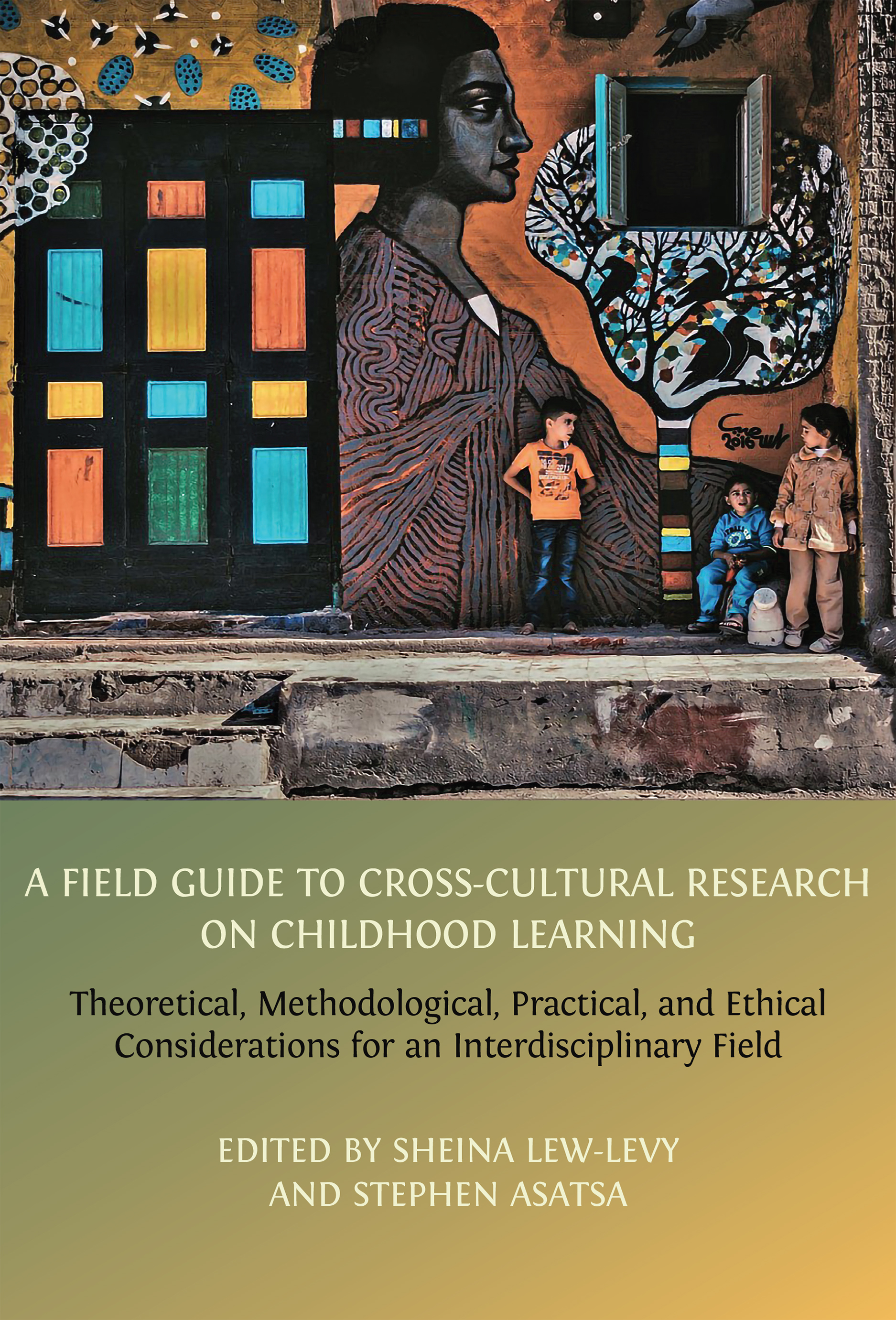 A Field Guide to Cross-Cultural Research on Childhood Learning: Theoretical, Methodological, Practical, and Ethical Considerations for an Interdisciplinary Field (Open Book Publishers, 2025)