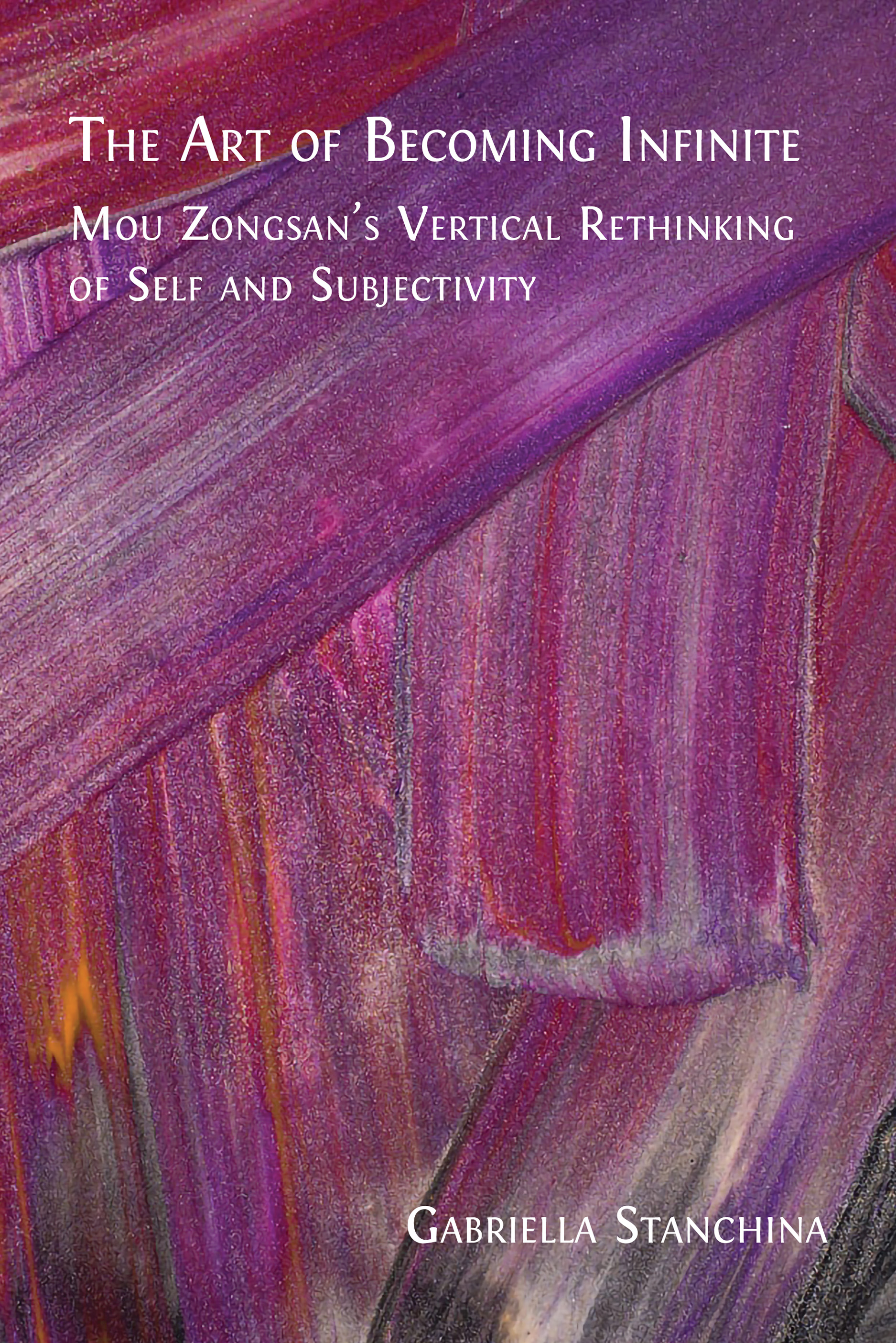 cover for The Art of Becoming Infinite: Mou Zongsan’s Vertical Rethinking of Self and Subjectivity