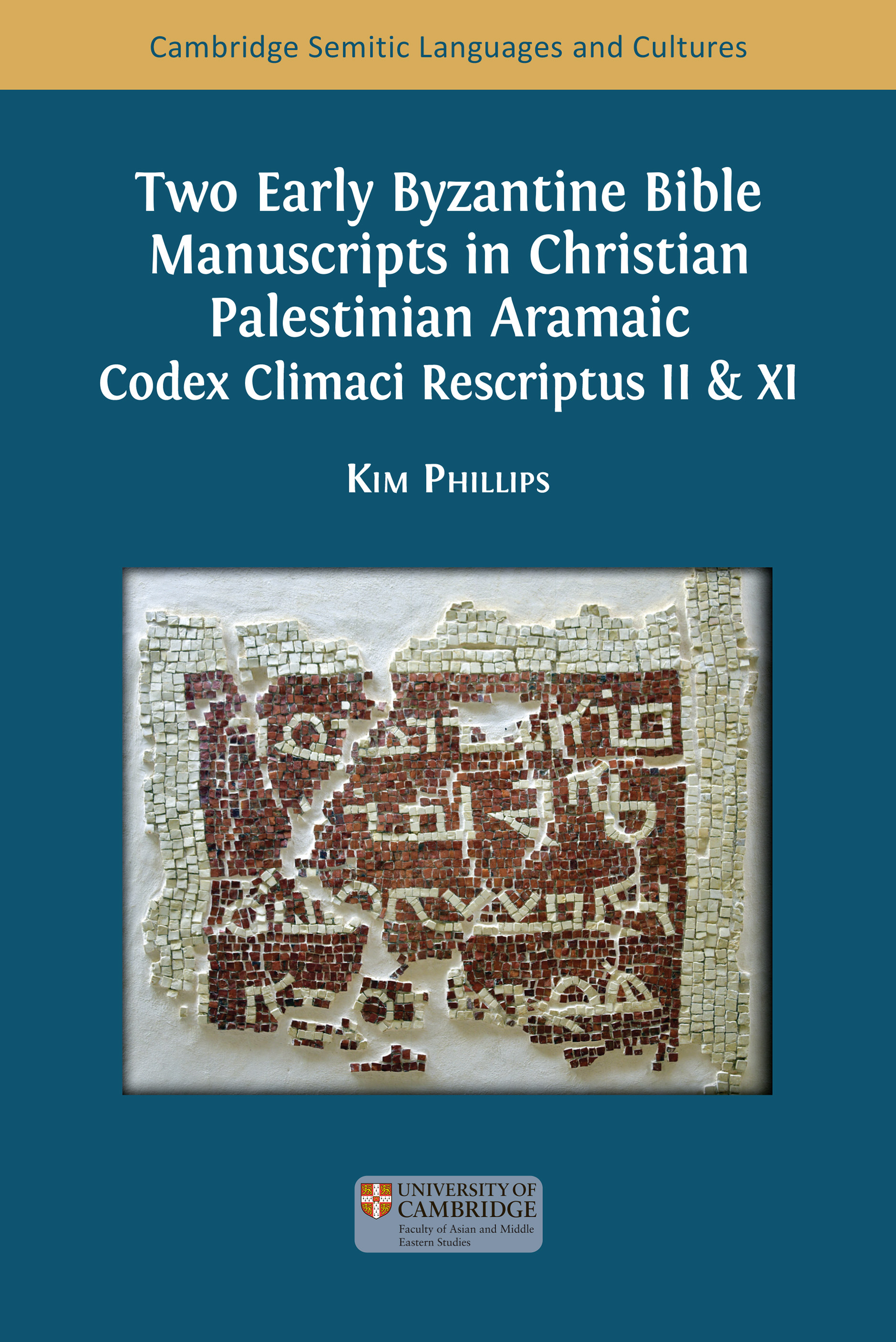 Two Early Byzantine Bible Manuscripts in Christian Palestinian Aramaic: Codex Climaci Rescriptus II & XI (Open Book Publishers, 2025)