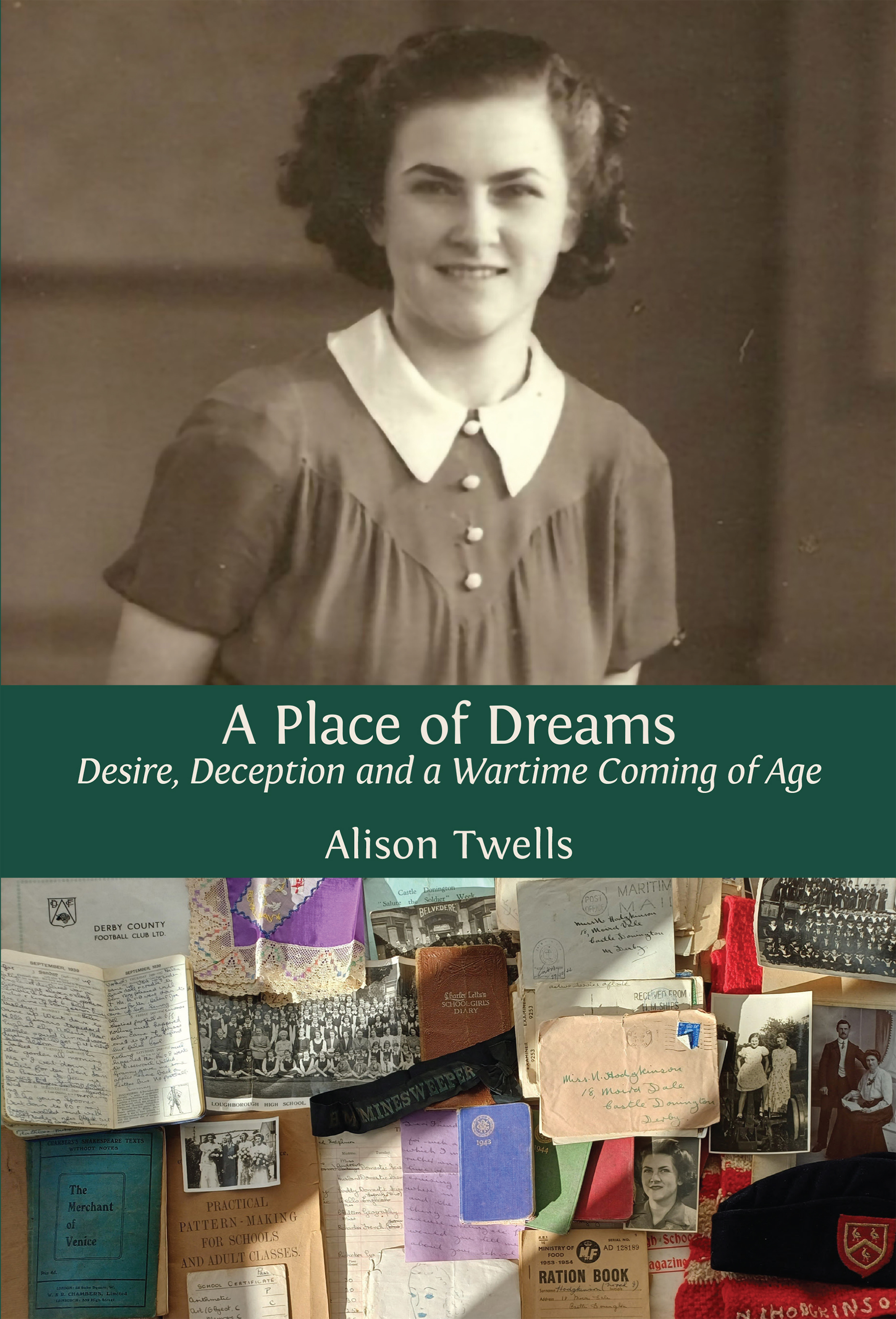 cover for A Place of Dreams: Desire, Deception and a Wartime Coming of Age